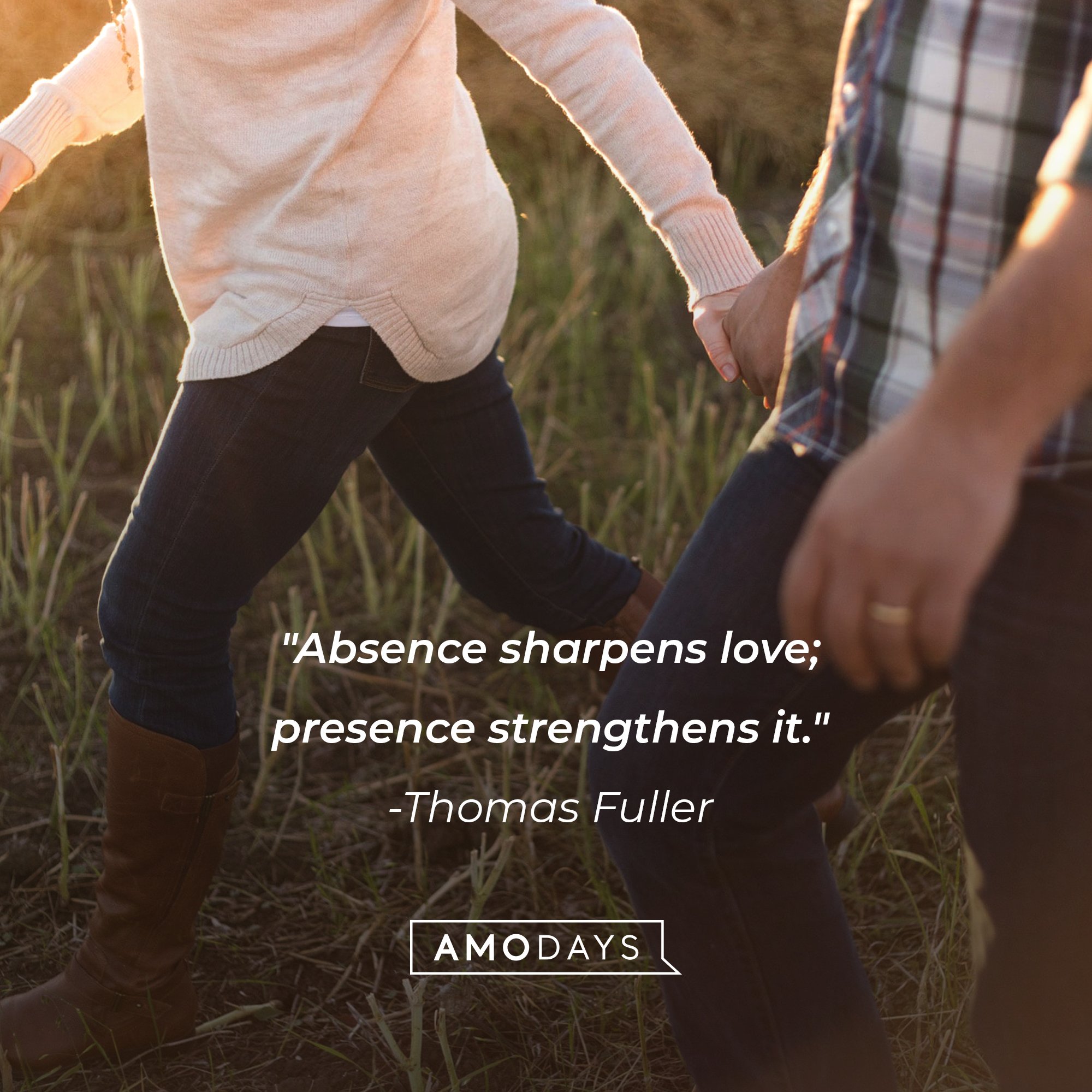 Thomas Fuller’s quote: "Absence sharpens love; presence strengthens it." | Image: AmoDays 