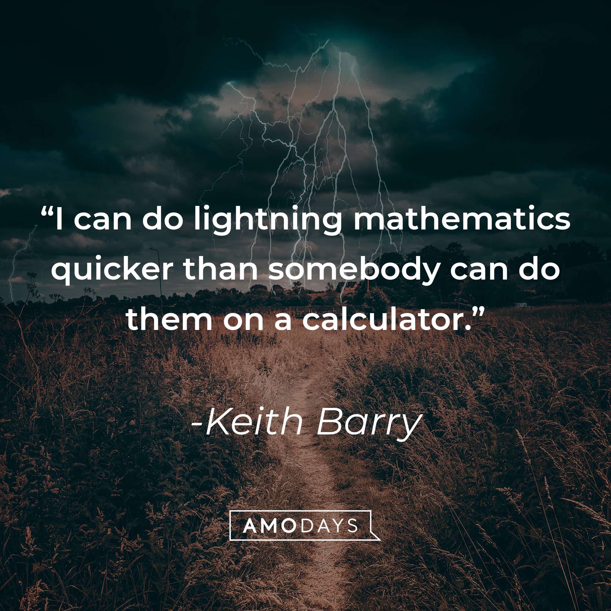 Keith Barry’s quote: "I can do lightning mathematics quicker than somebody can do them on a calculator." | Image: AmoDays  