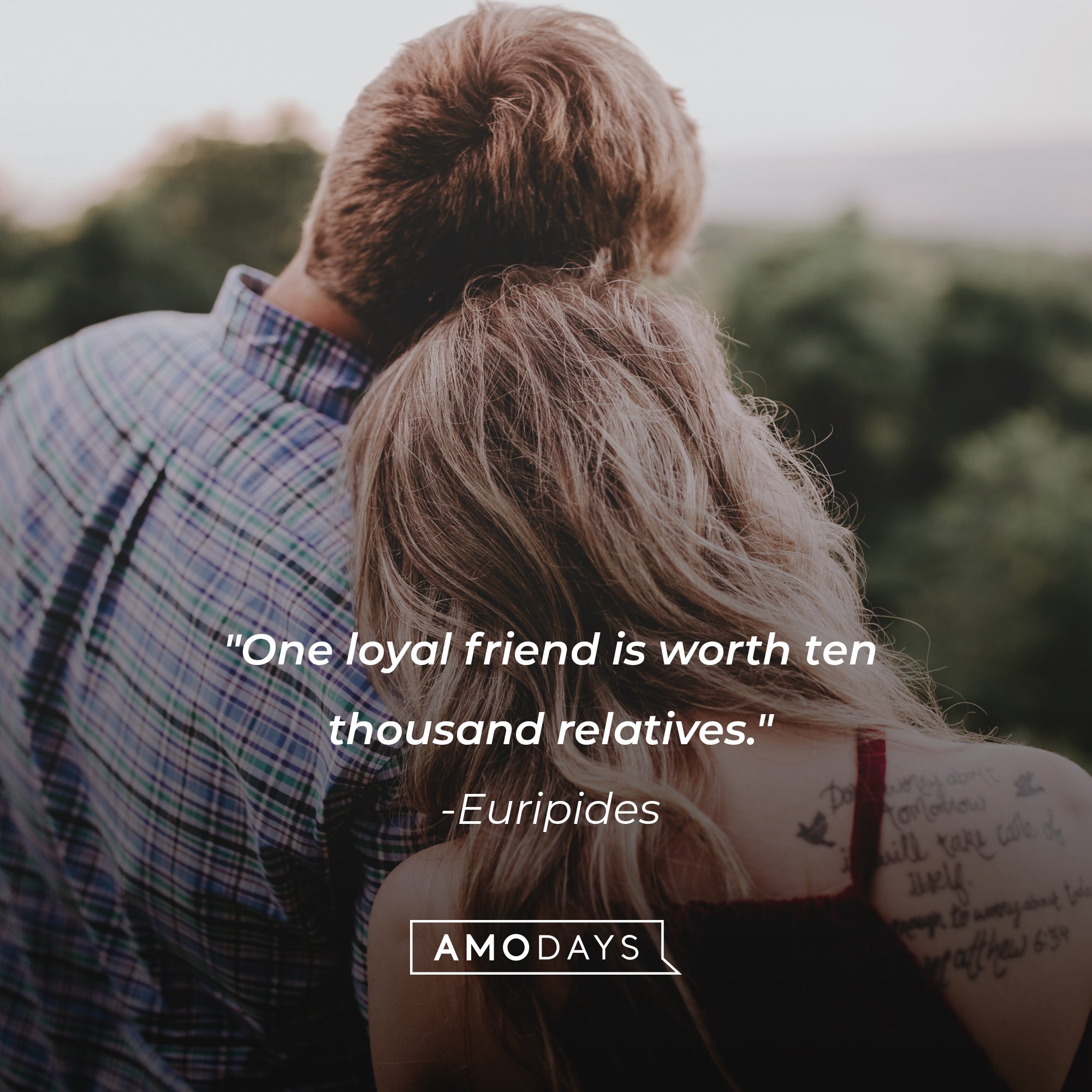 Euripides’ quote: "One loyal friend is worth ten thousand relatives.” | Image: AmoDays 