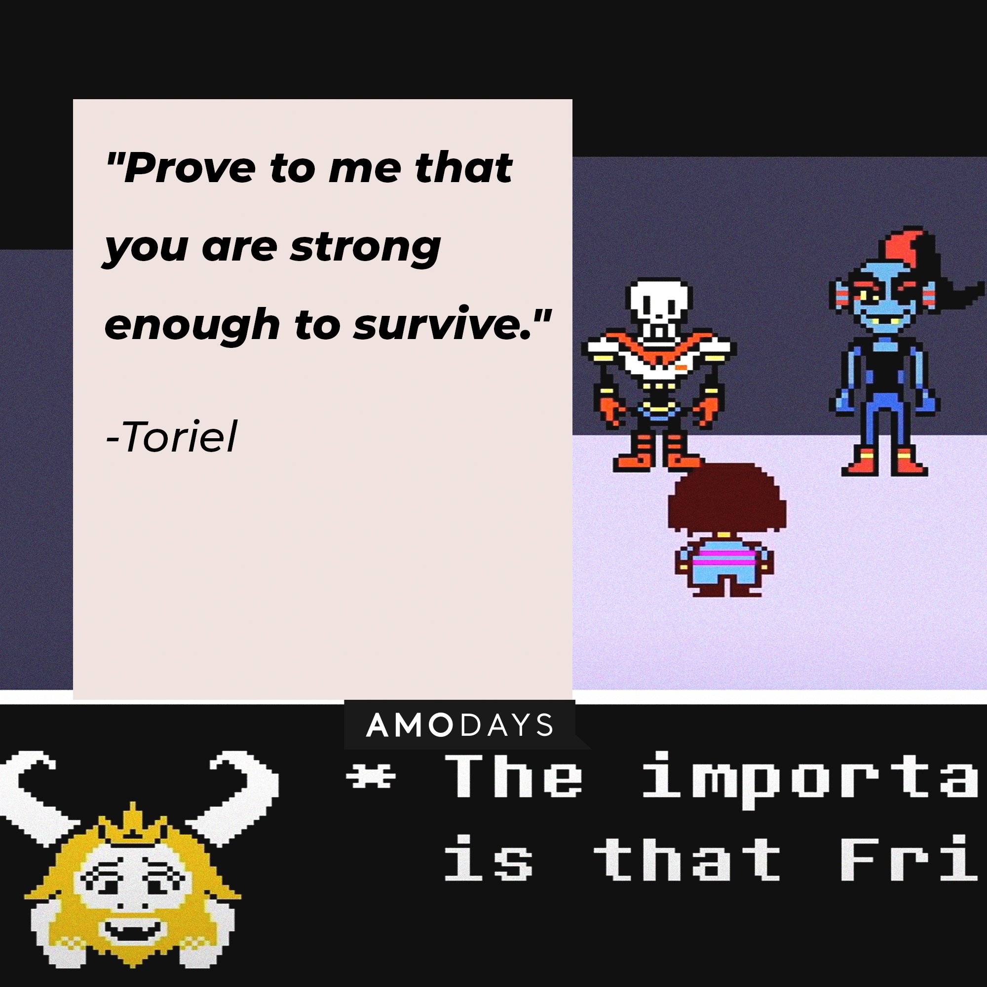Toriel’s quote: "Prove to me that you are strong enough to survive." | Image: AmoDays