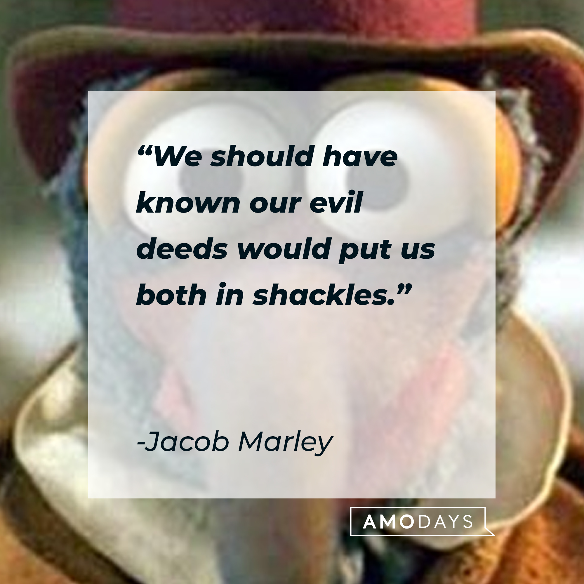 Jacob Marley's quote: “We should have known our evil deeds/Would put us both in shackles.” | Source: facebook.com/The Muppets Christmas Carol