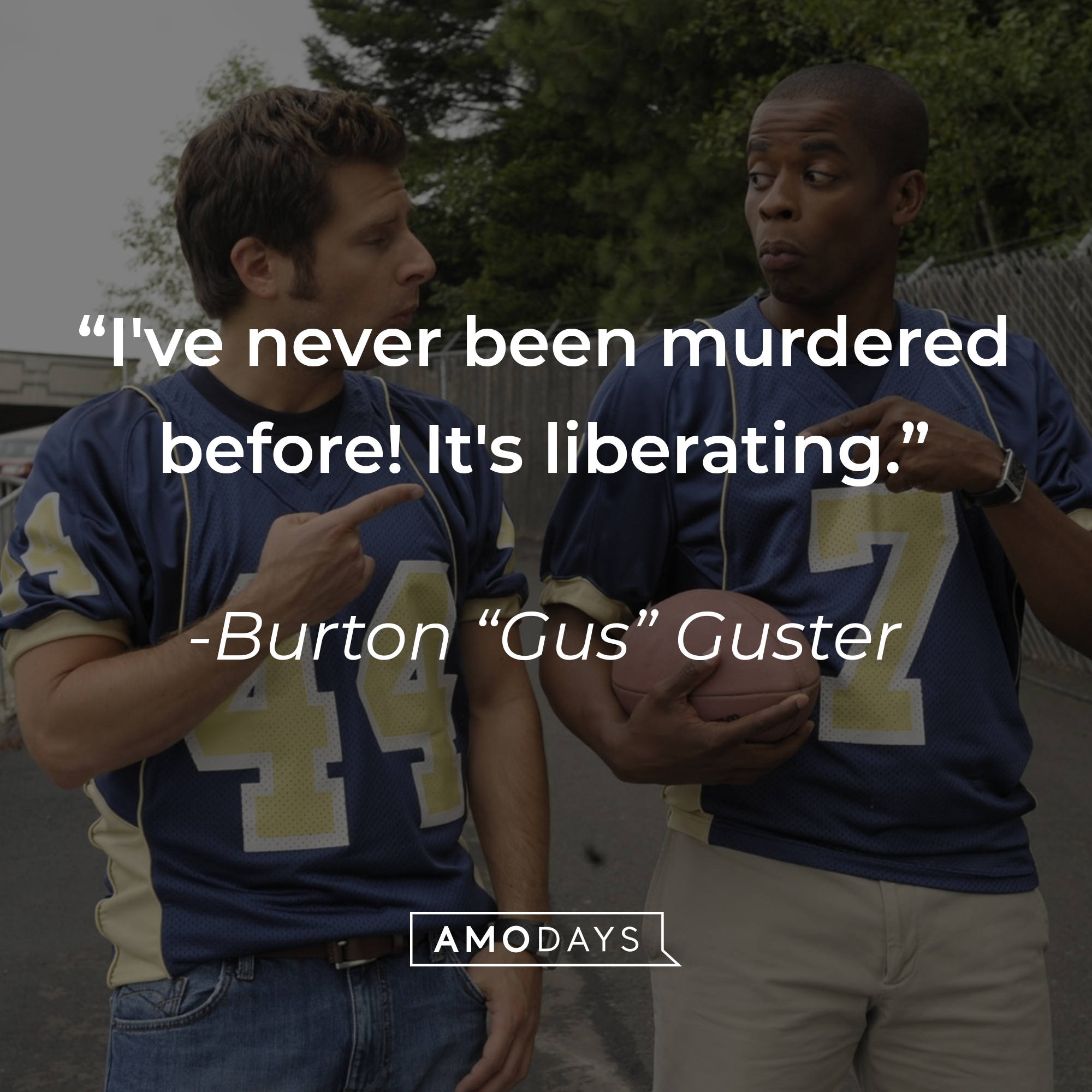 Shawn Spencer and Burton “Gus” Guster, withGuster’s quote: “I've never been murdered before! It's liberating.”   | Source: facebook.com/PsychPeacock
