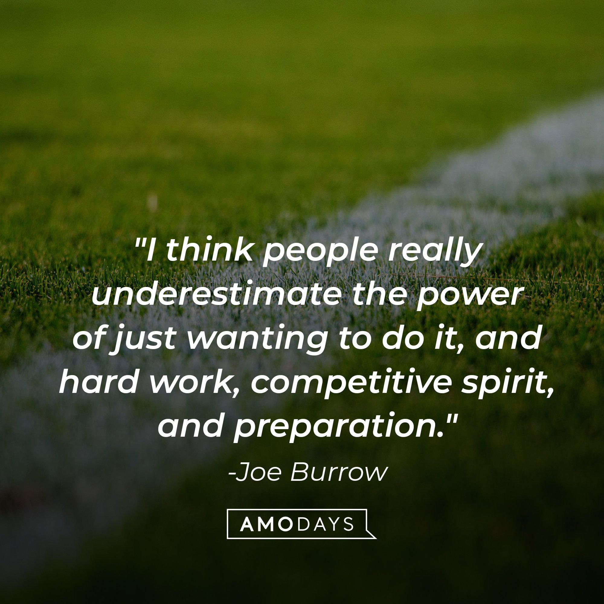  Joe Burrow's quote: "I think people really underestimate the power of just wanting to do it, and hard work, competitive spirit, and preparation." | Image: AmoDays