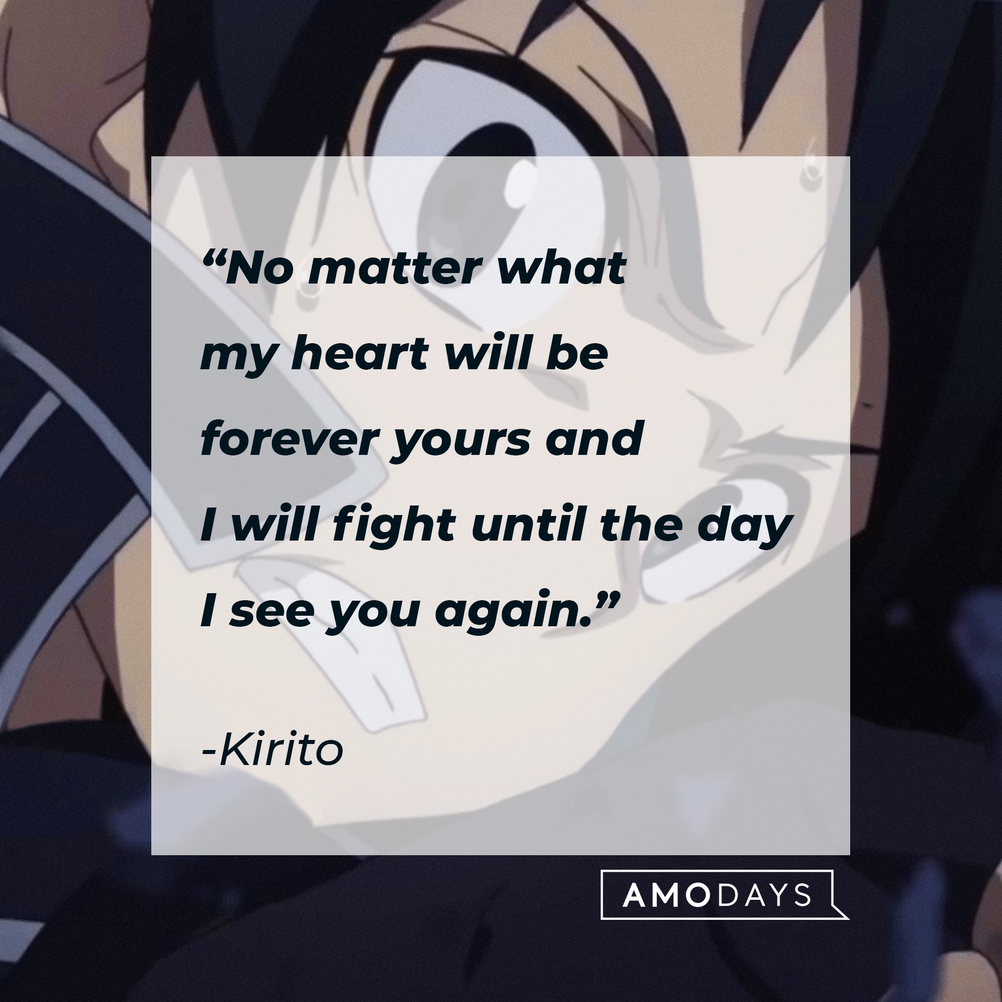 Kirito’s quote: “No matter what, my heart will be forever yours, and I will fight until the day I see you again.” | Image: AmoDays