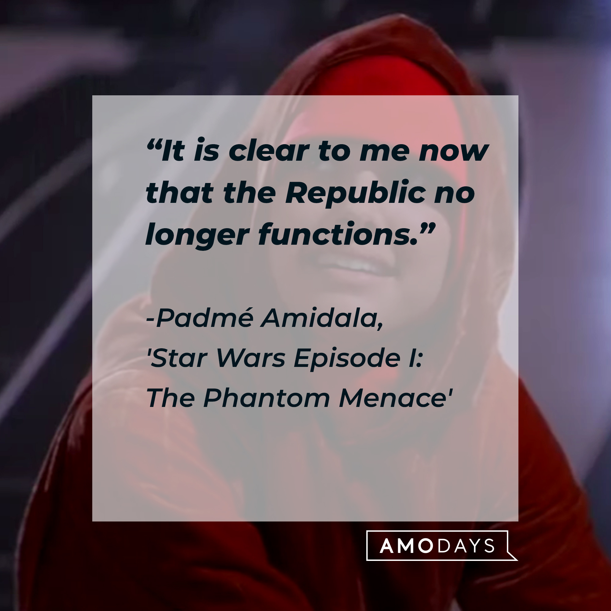 Padmé Amidala with her quote: "It is clear to me now that the Republic no longer functions." | Source: Facebook.com/StarWars