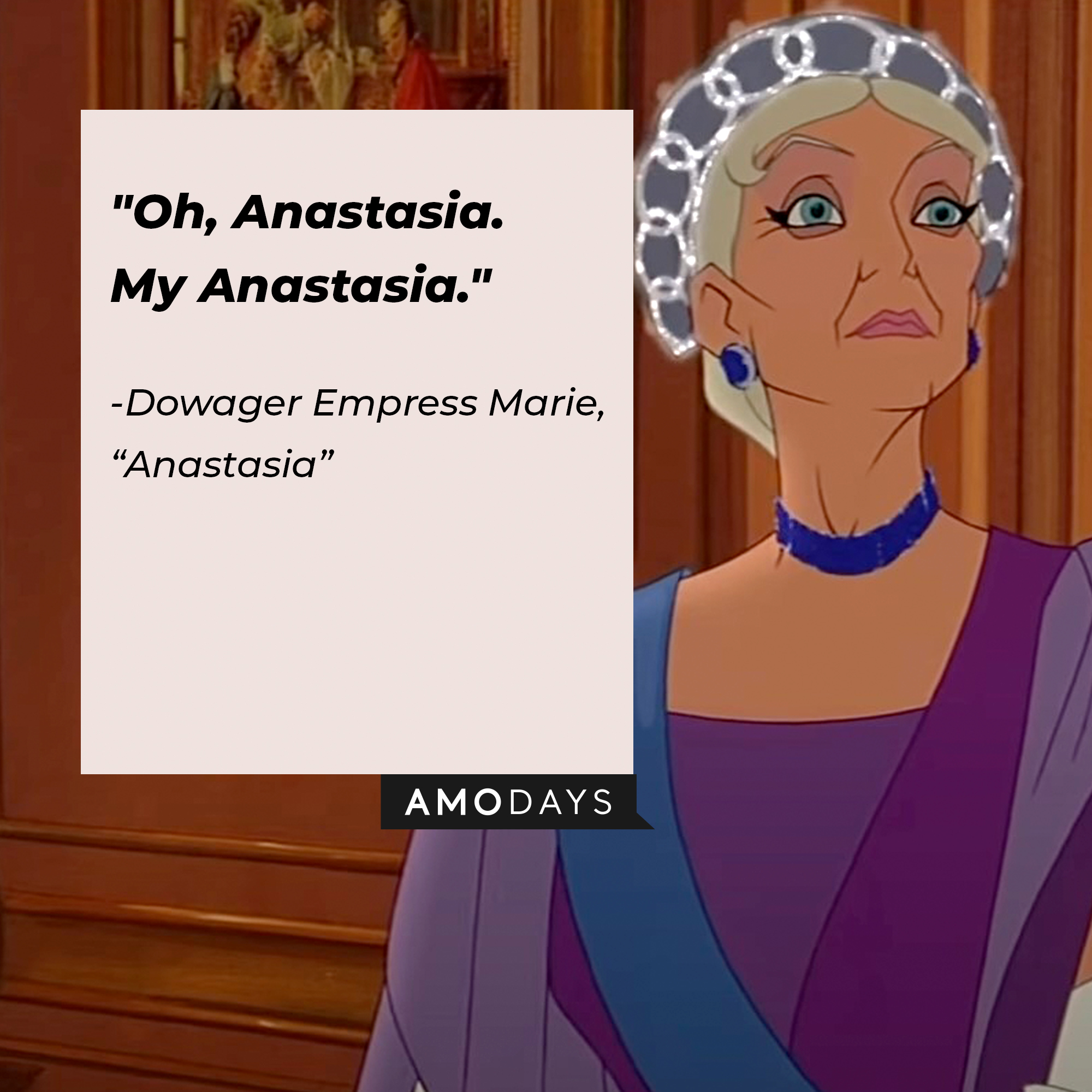 Image of Dowager Empress Marie with the quote: "Oh, Anastasia. My Anastasia." | Source: Youtube.com/20thCenturyStudios