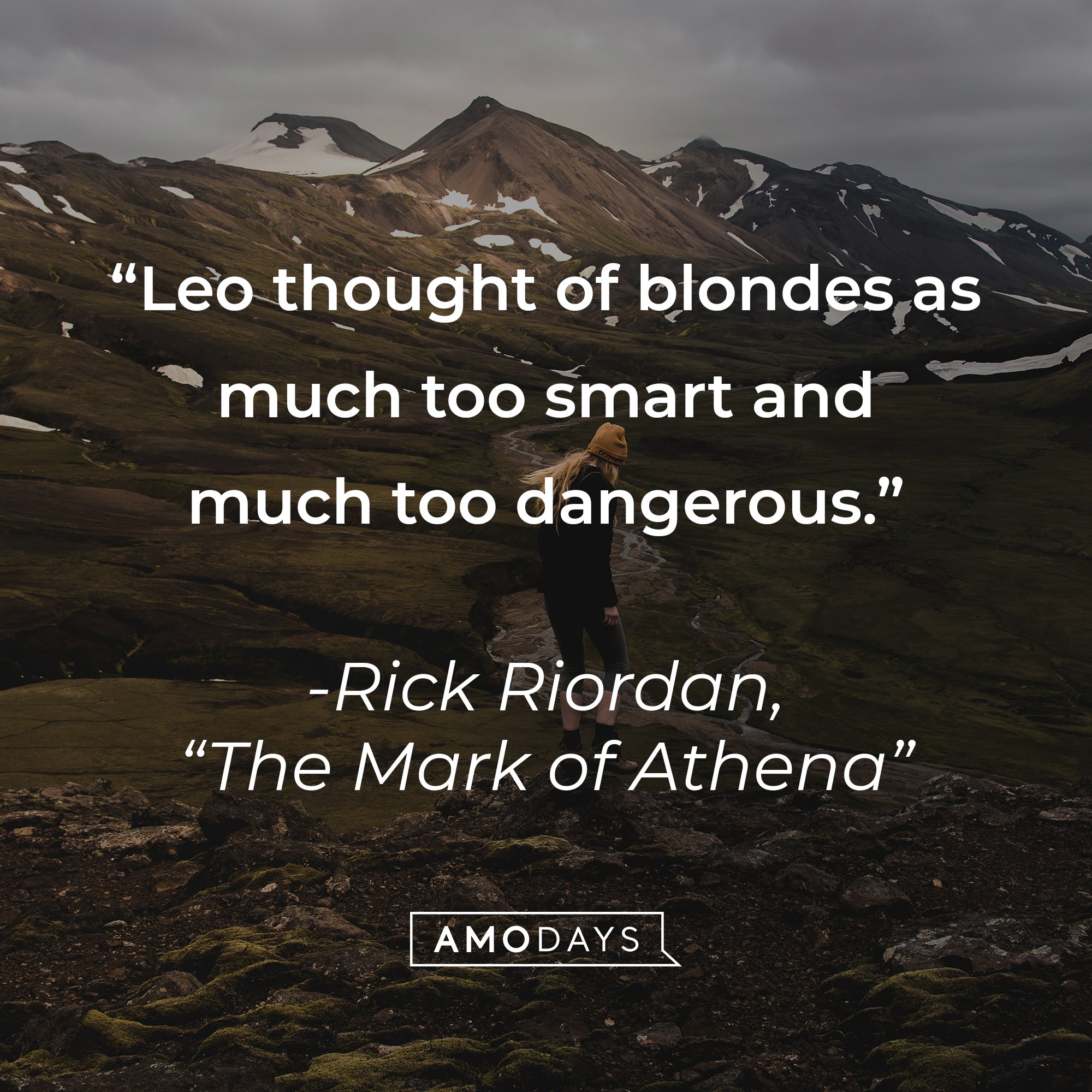 Rick Riorda’s quote from "The Mark of Athena": "Leo thought of blondes as much too smart and much too dangerous."   | Image: AmoDays