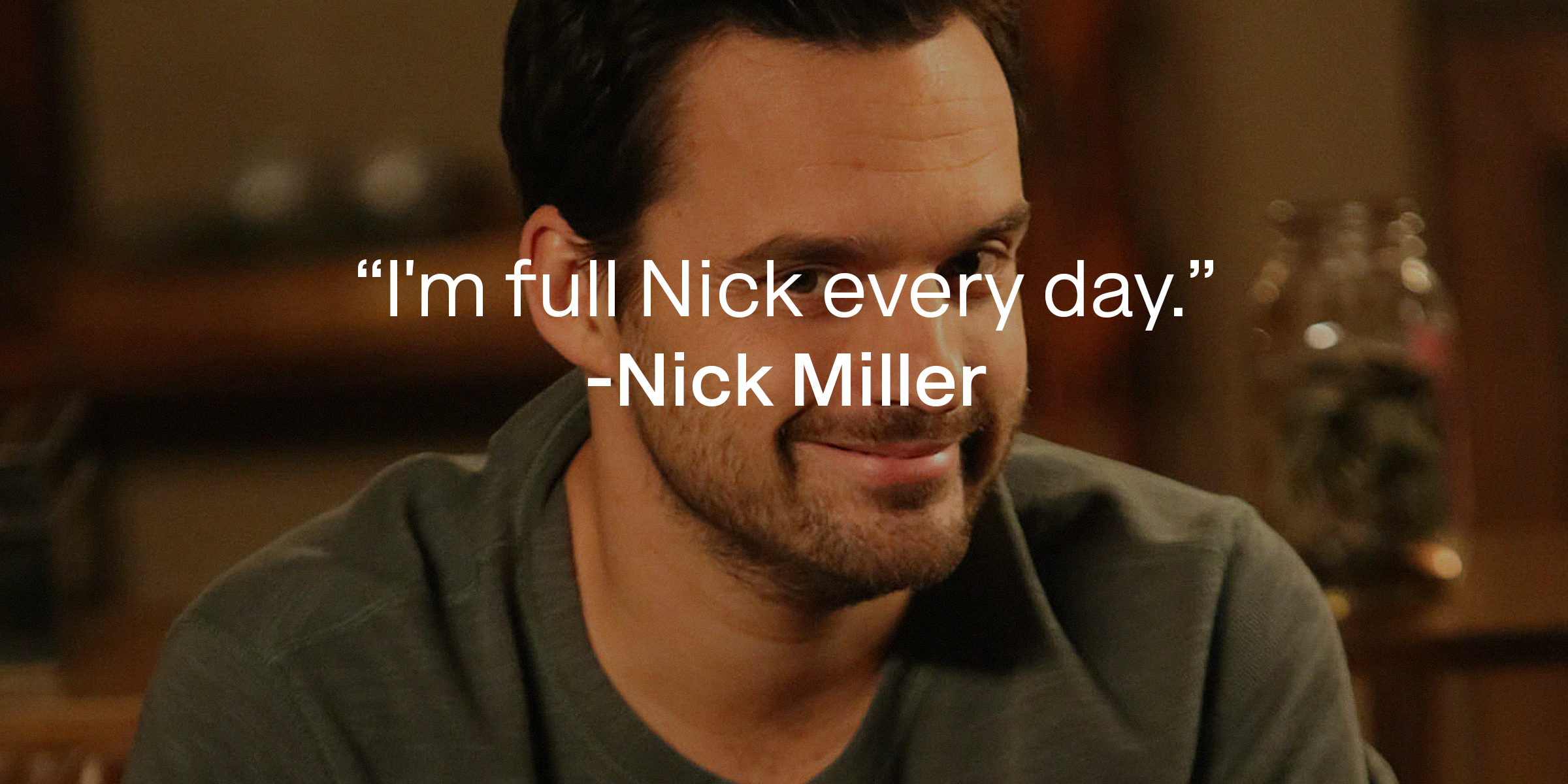 Nick Miller, with his quote: “I’m full Nick every day.” | Source: facebook.com/OfficialNewGirl