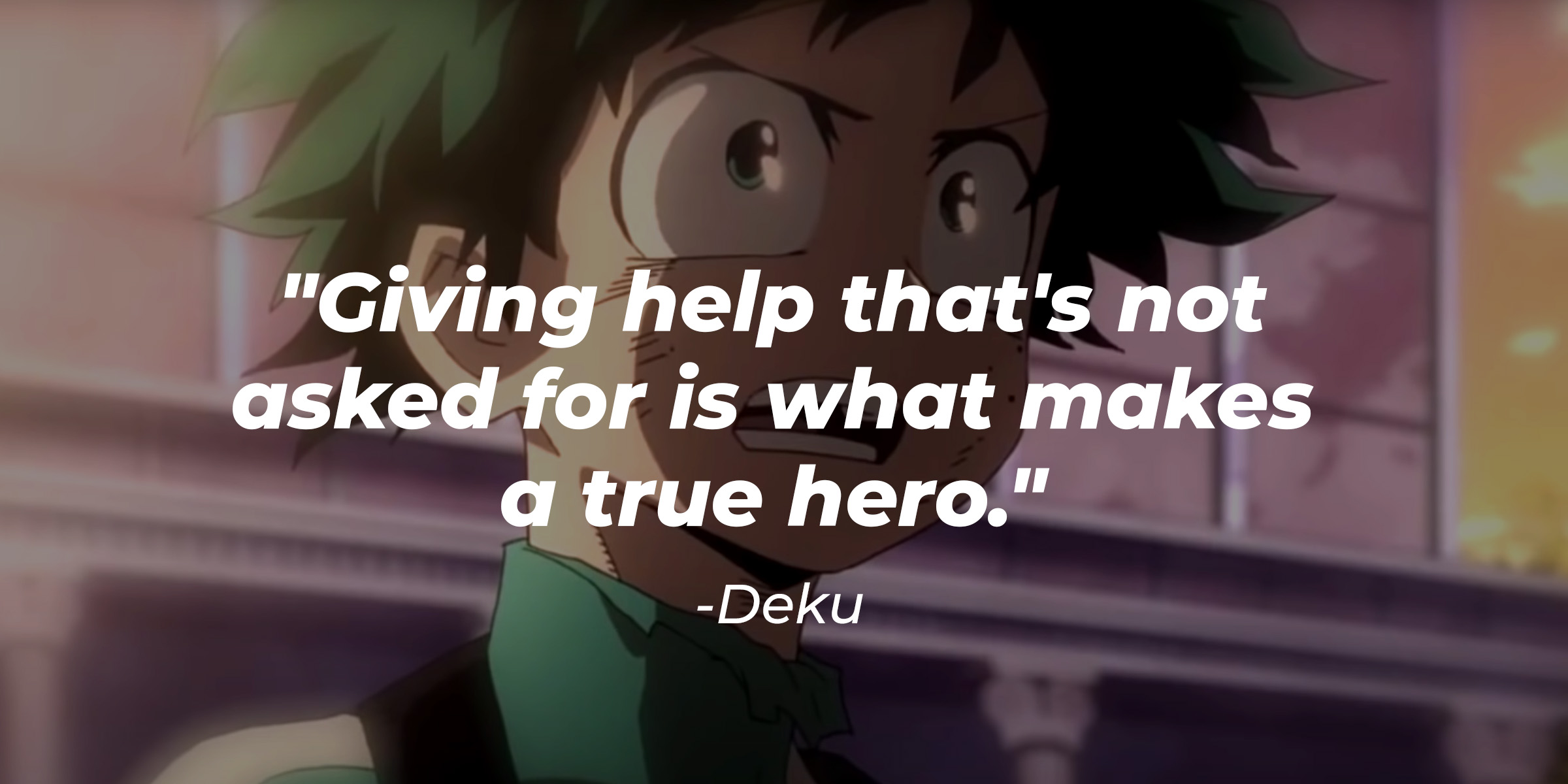 Deku's quote: "Giving help that's not asked for is what makes a true hero." | Source: Facebook/MyHeroAcademia