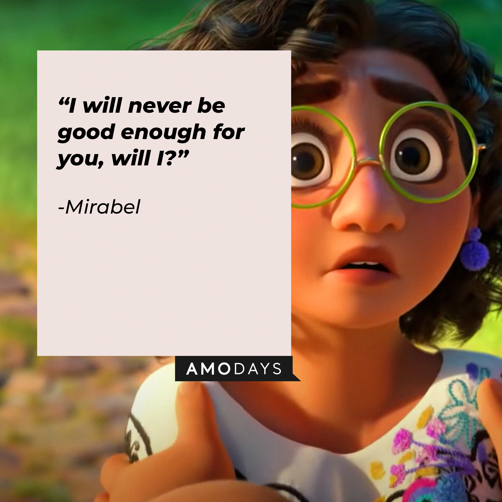 An image of Mirabel, with her quote: "I will never be good enough for you, will I?" | Source: Youtube.com/DisneyMusicVEVO