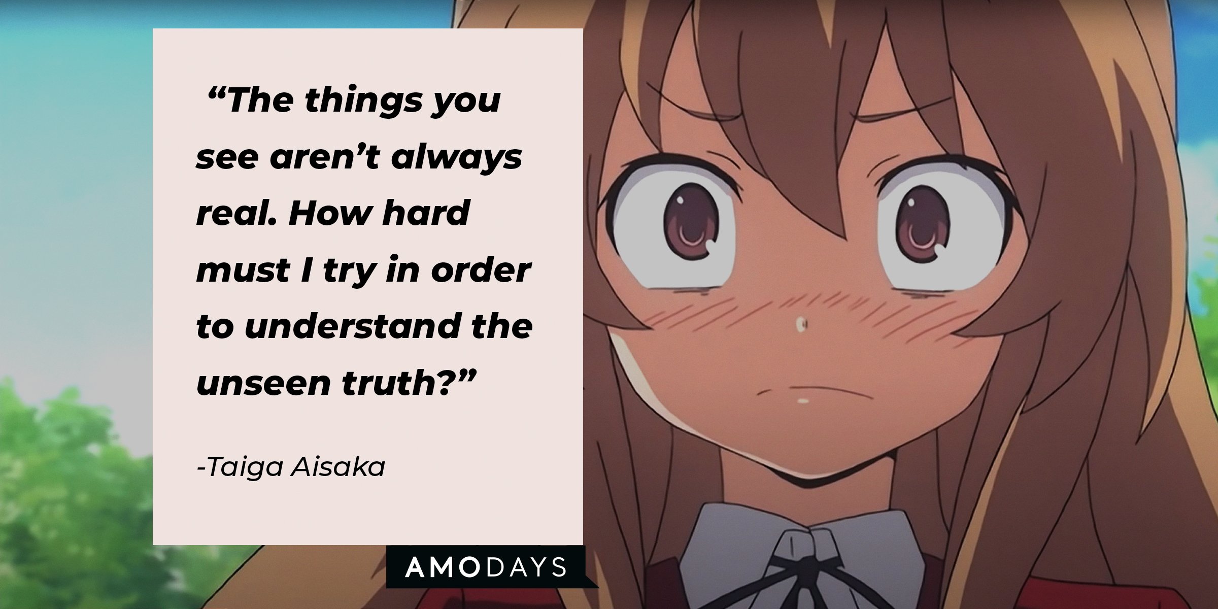 Source: facebook.com/toradoraoff | A picture of Taiga Aisaka with a quote that reads, "The things you see aren’t always real. How hard must I try in order to understand the unseen truth?”