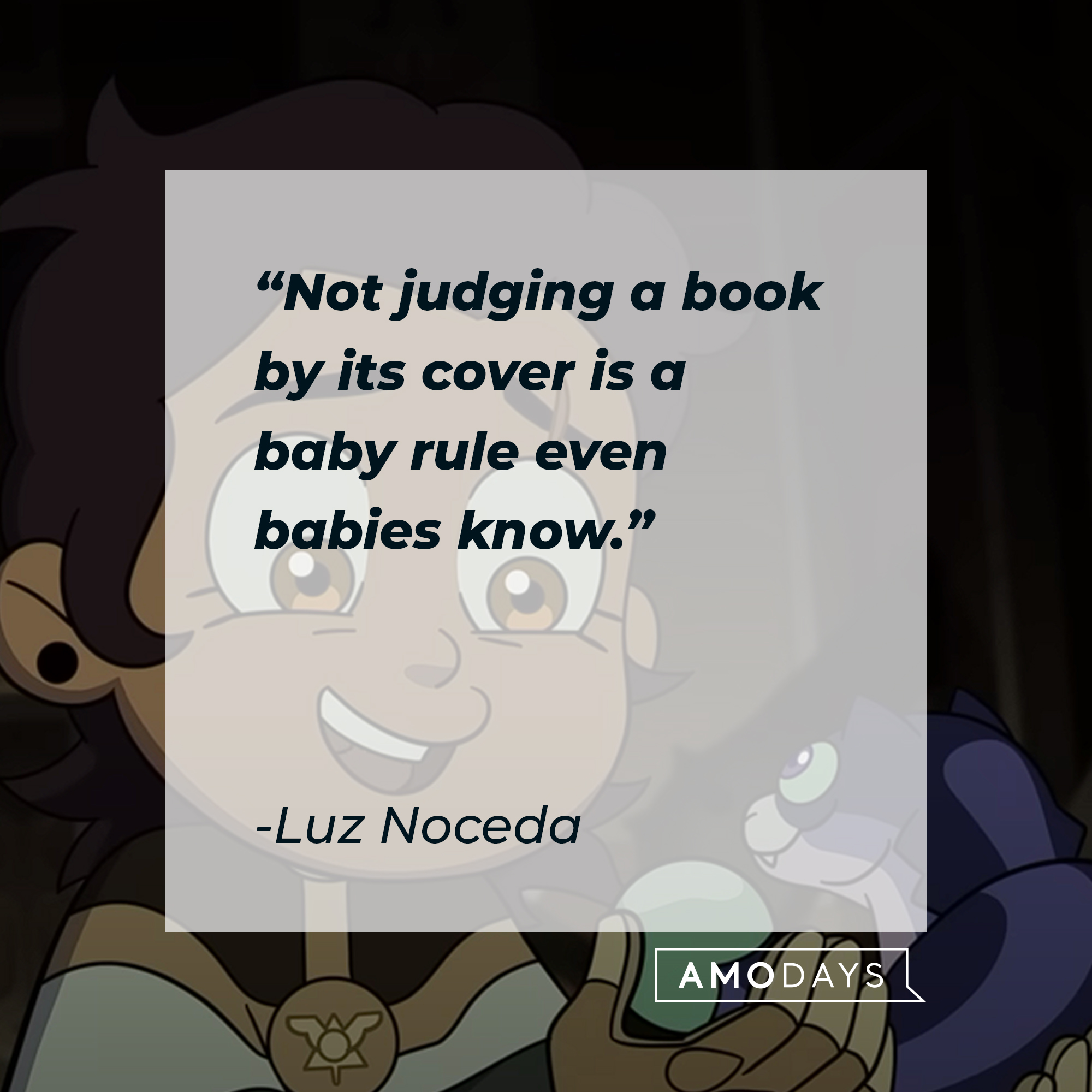 Luz Noceda's quote: “Not judging a book by its cover is a baby rule even babies know.” | Source: youtube.com/disneychannel