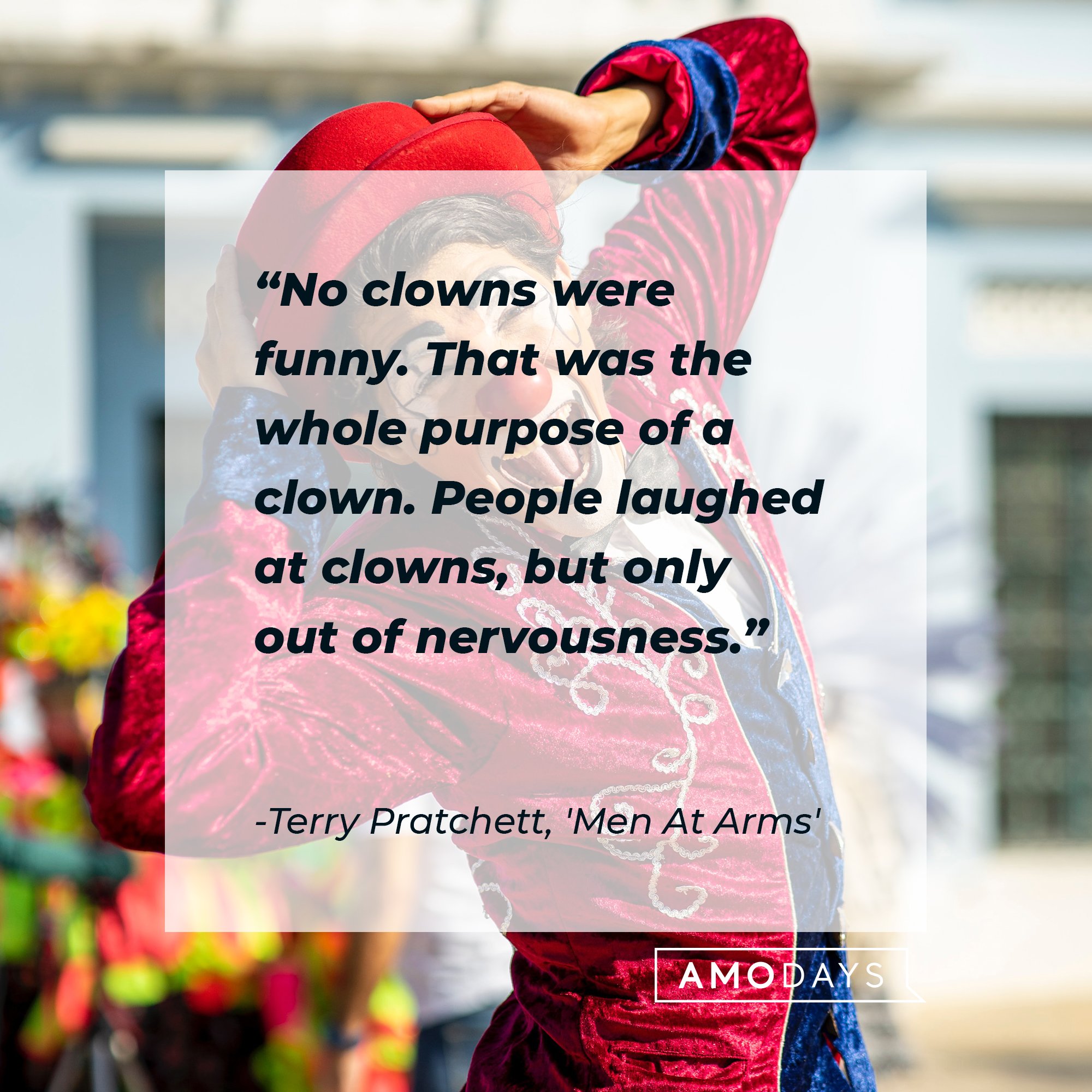  Terry Pratchett's quote "No clowns were funny. That was the whole purpose of a clown. People laughed at clowns, but only out of nervousness." | Source: Unsplash.com