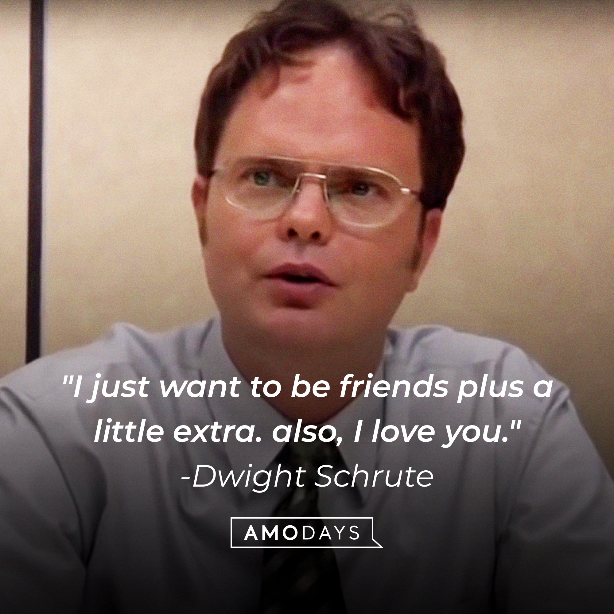 Dwight Schrute's quote: "I just want to be friends plus a little extra. also, I love you." | Source: YouTube/TheOffice