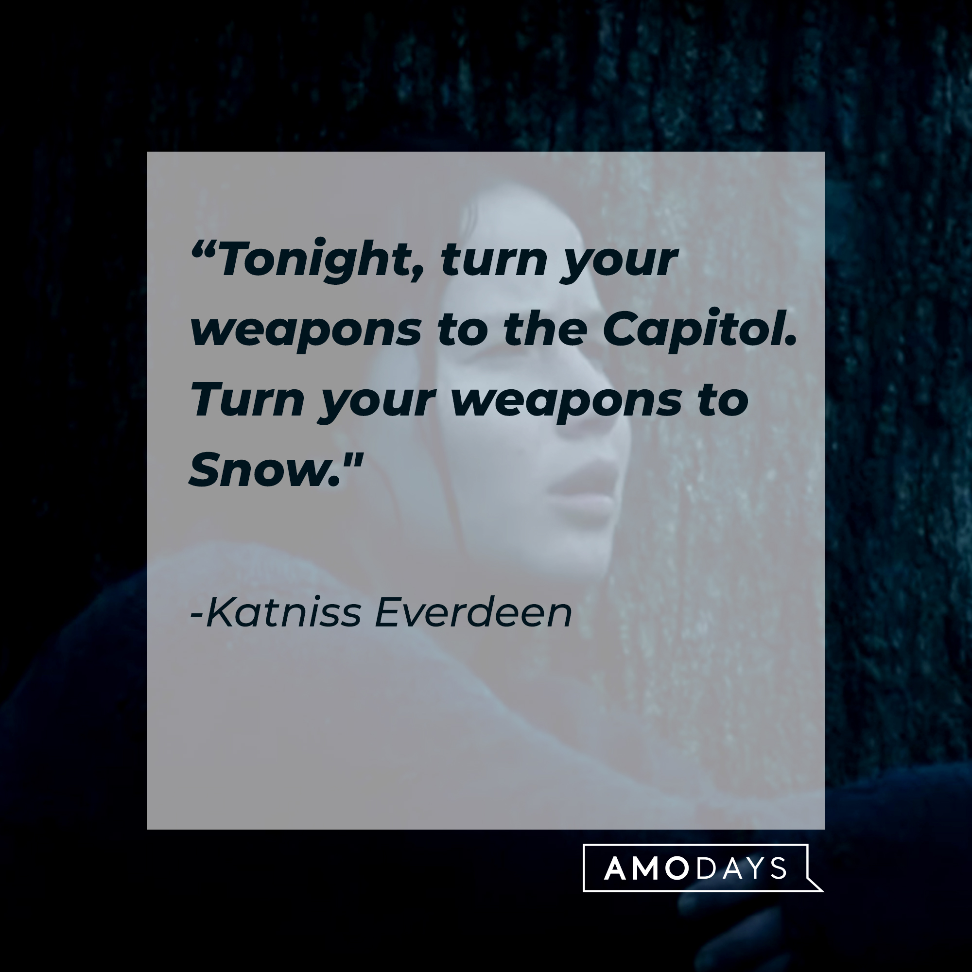 Katniss Everdeen, with her quote: “Tonight, turn your weapons to the Capitol. Turn your weapons to Snow." | Source: Youtube.com/TheHungerGamesMovies