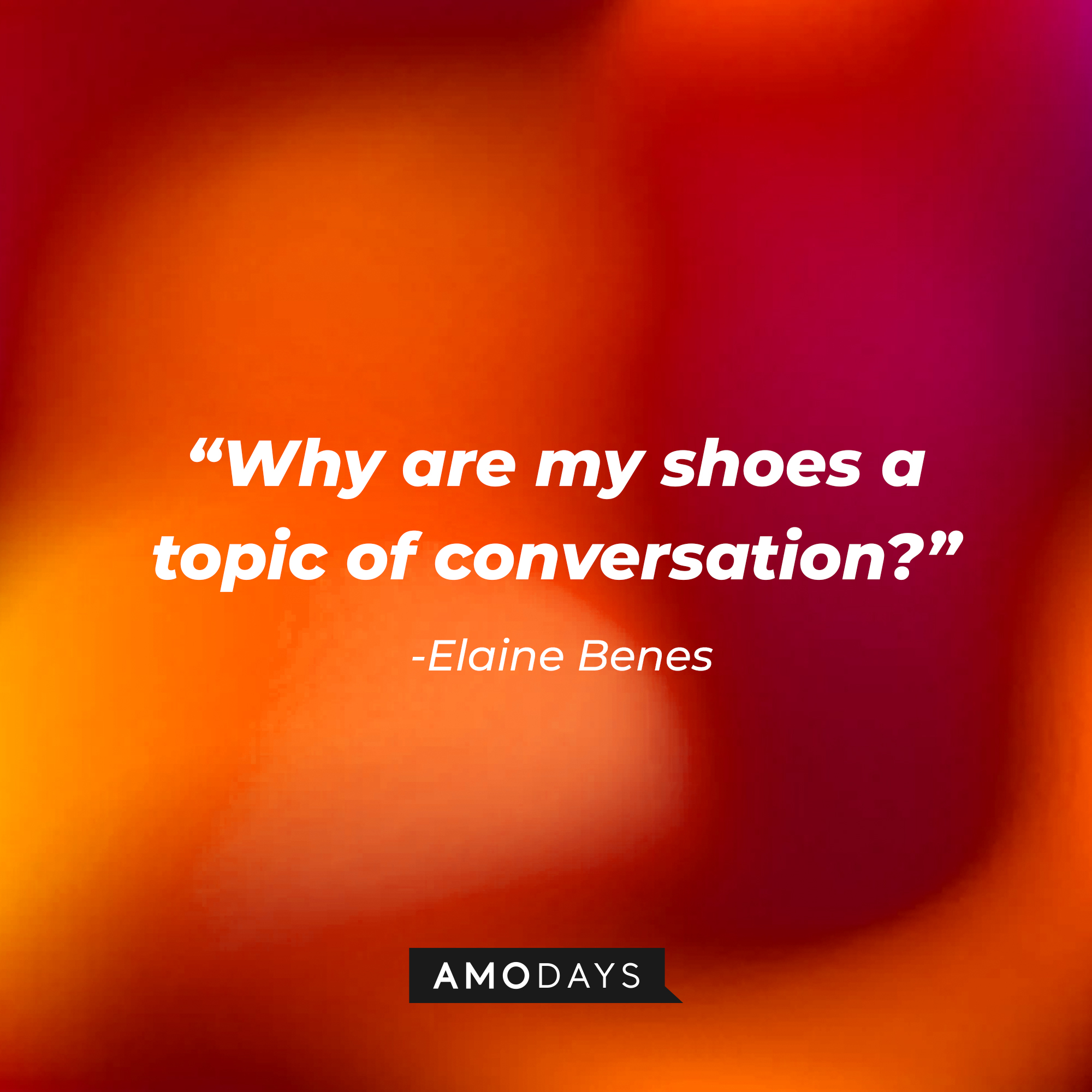 Elaine Benes’ quote: “Why are my shoes a topic of conversation?” | Source: Amodays