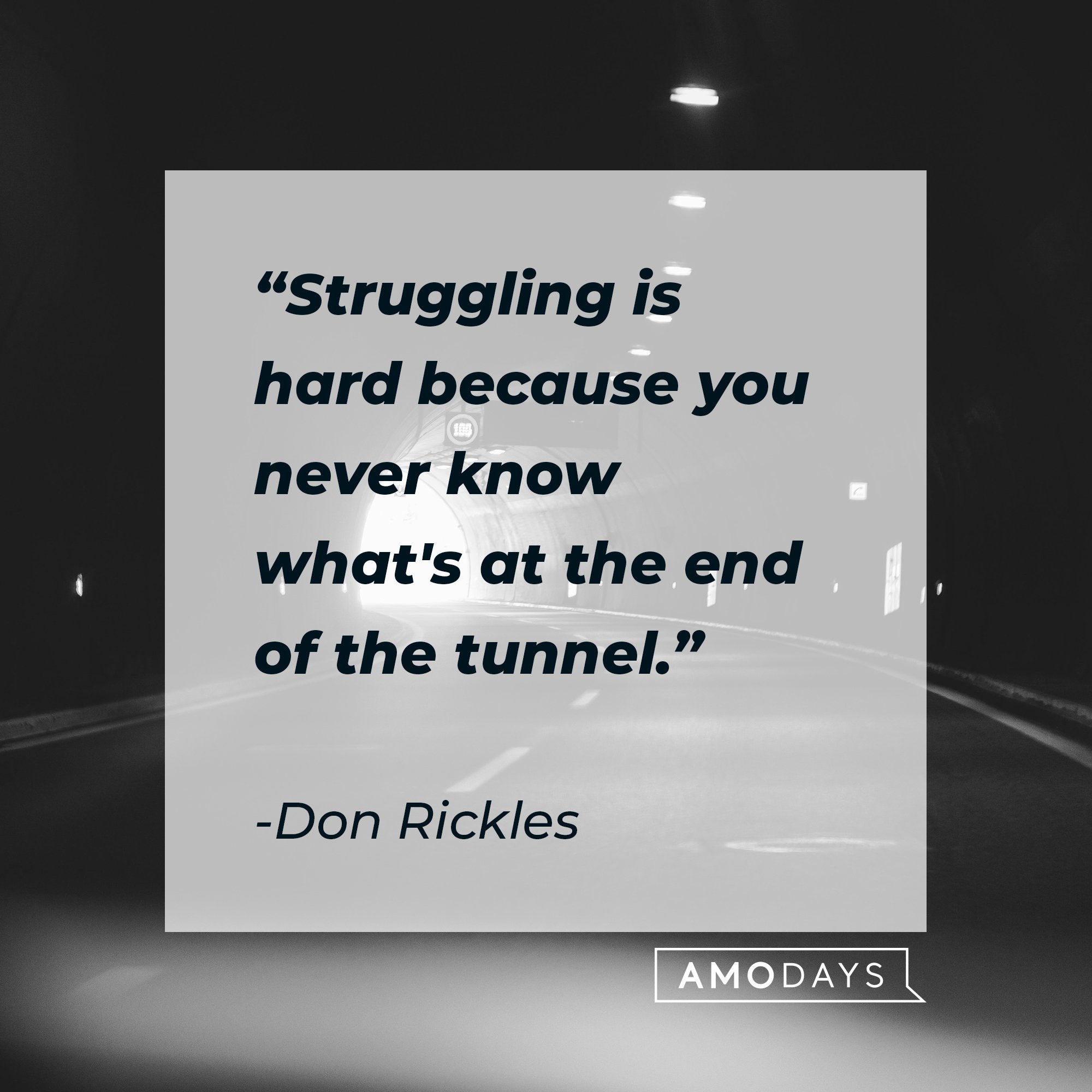 Don Rickles’ quote: "Struggling is hard because you never know what's at the end of the tunnel." | Image: AmoDays