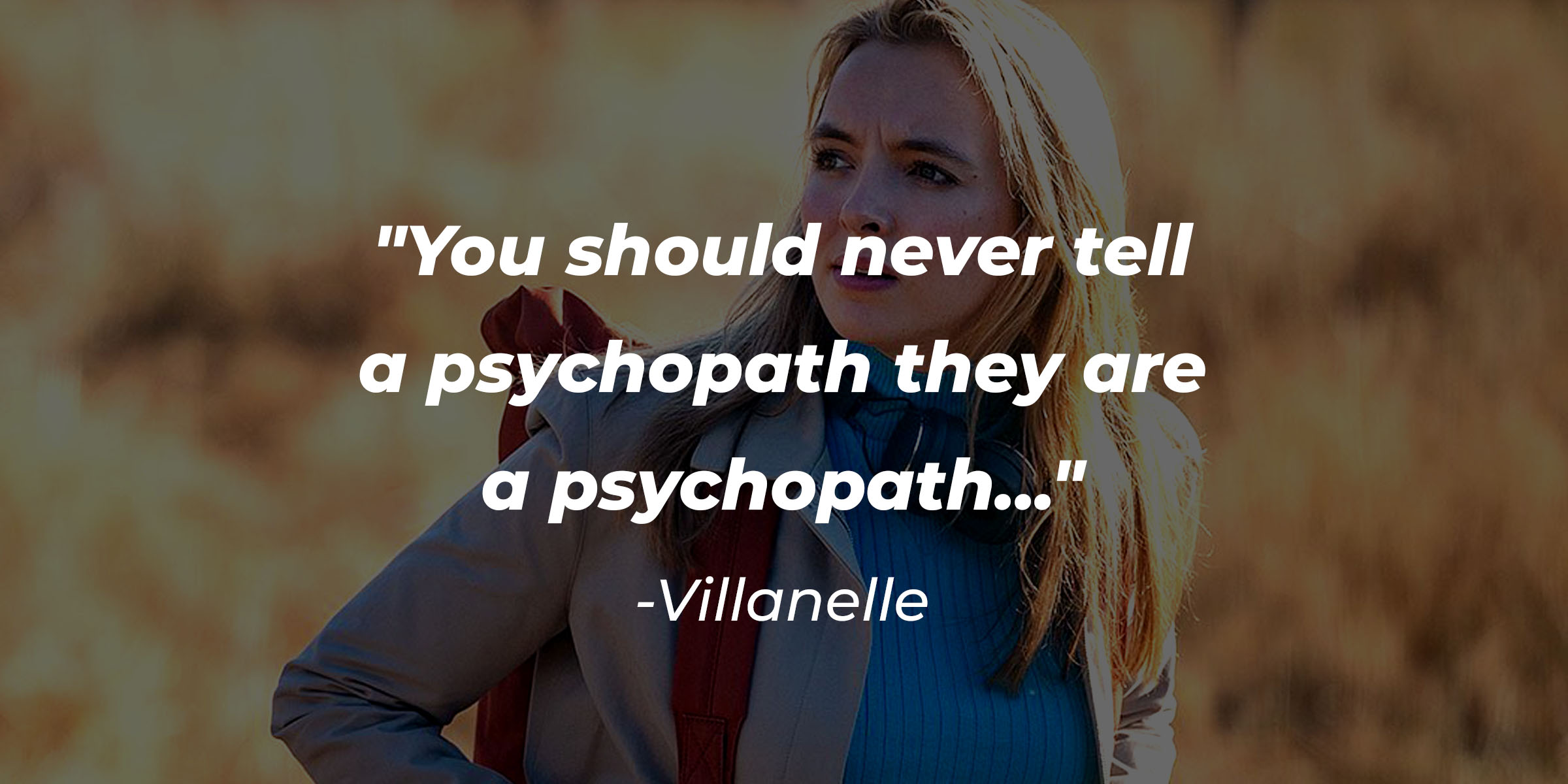 Villanelle's quote: "You should never tell a psychopath they are a psychopath..." | Source: Facebook/KillingEveBBCA