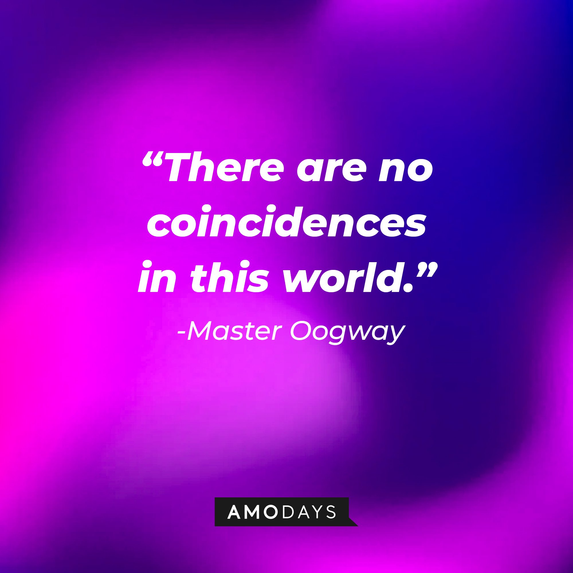 Master Oogway's quote: “There are no coincidences in this world.” | Image: AmoDays