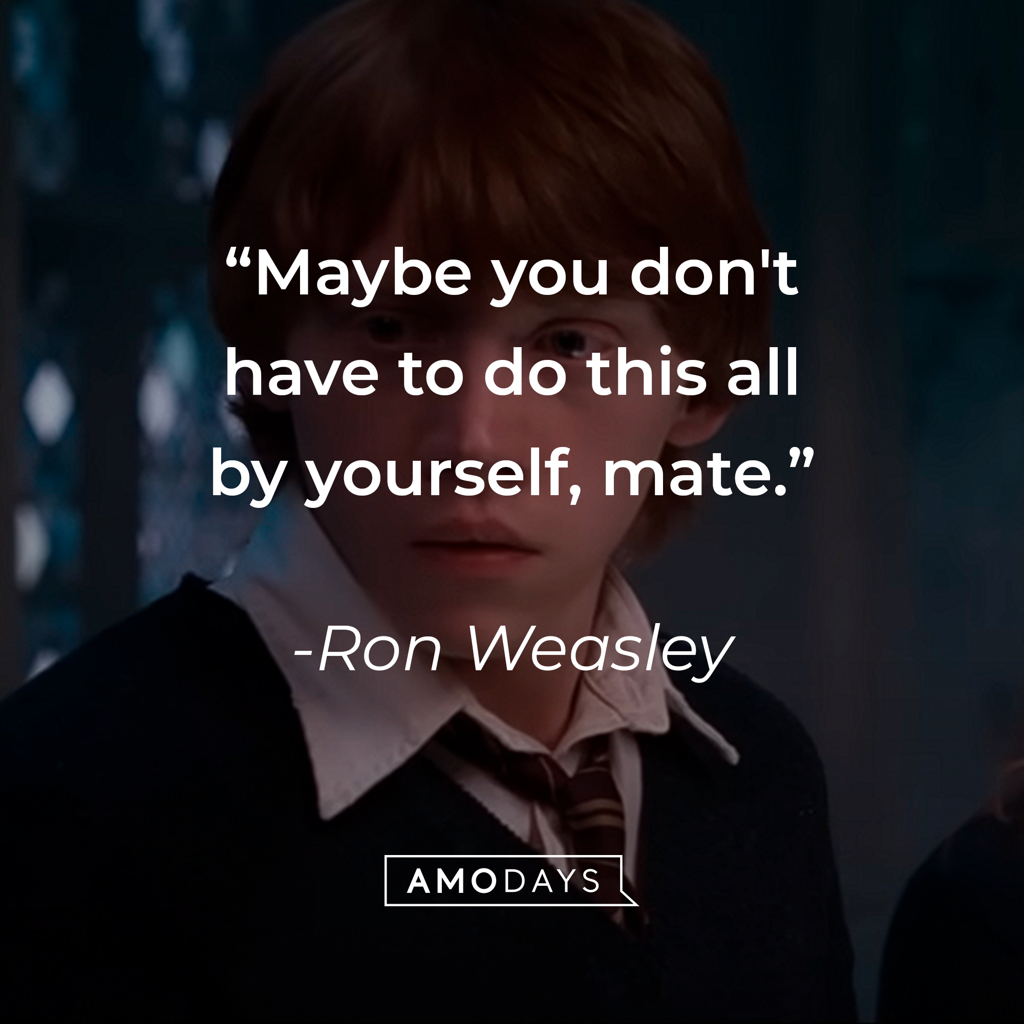 Ron Weasley's quote: “Maybe you don't have to do this all by yourself, mate.” | Source: youtube.com/harrypotter