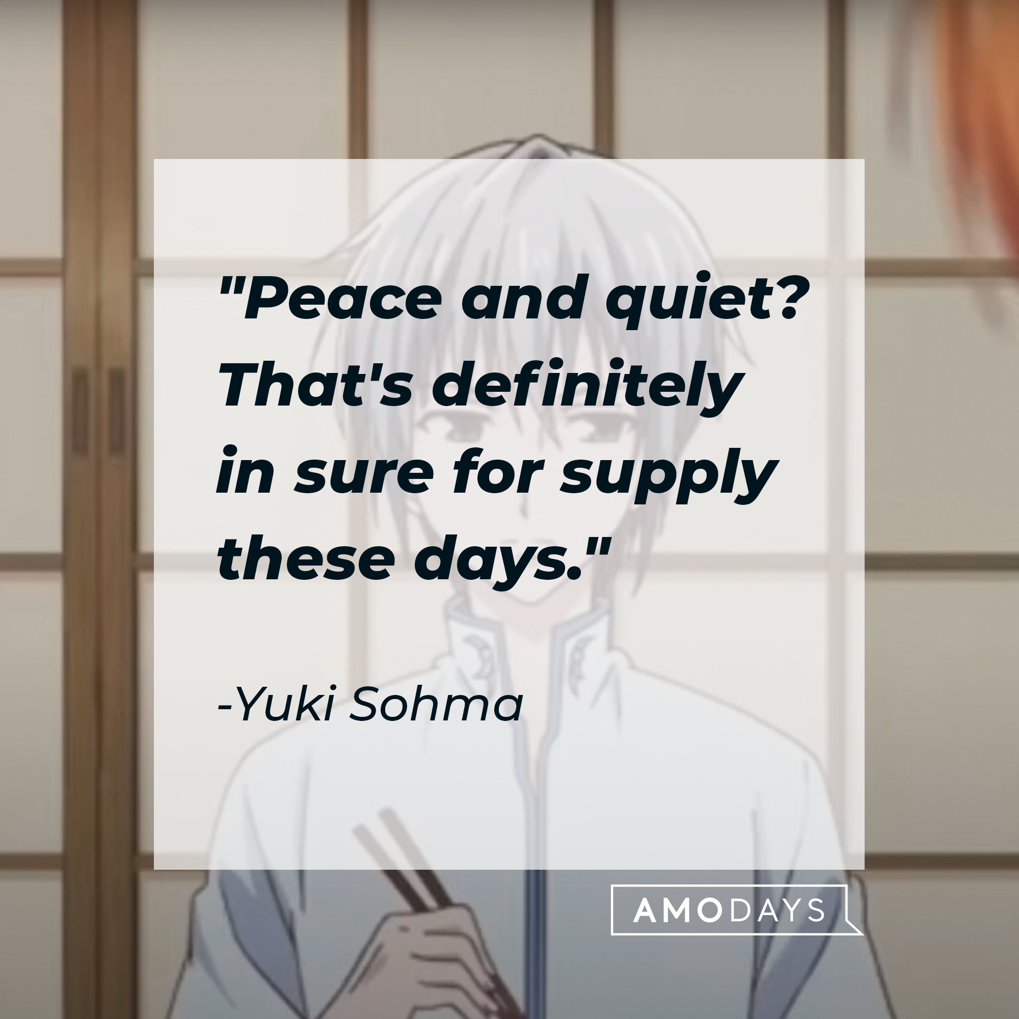 Yuki Sohma's quote: "Peace and quiet? That's definitely in sure for supply these days." | Source: Facebook.com/FruitsBasketOfficial