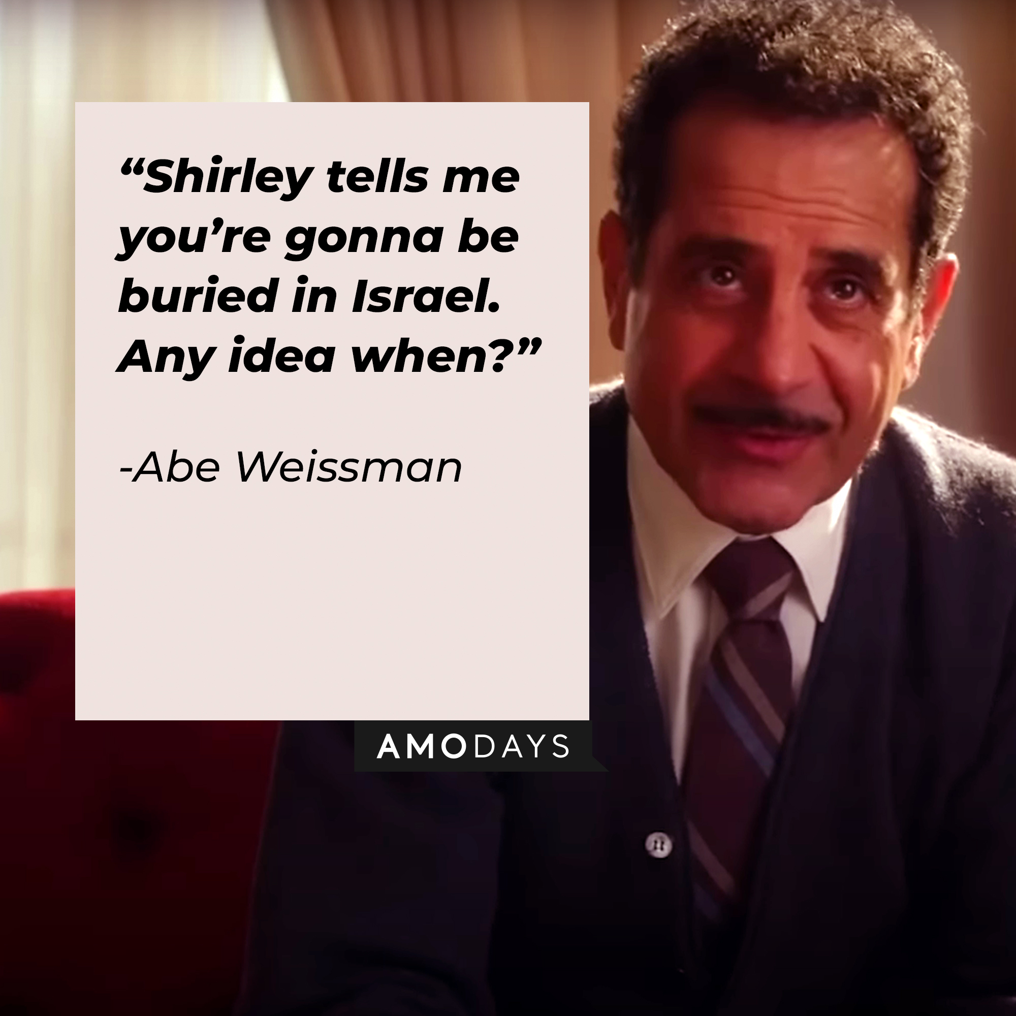Abe Weissman, with his quote: “Shirley tells me you’re gonna be buried in Israel. Any idea when?” | Source: youtube.com/PrimeVideoUK