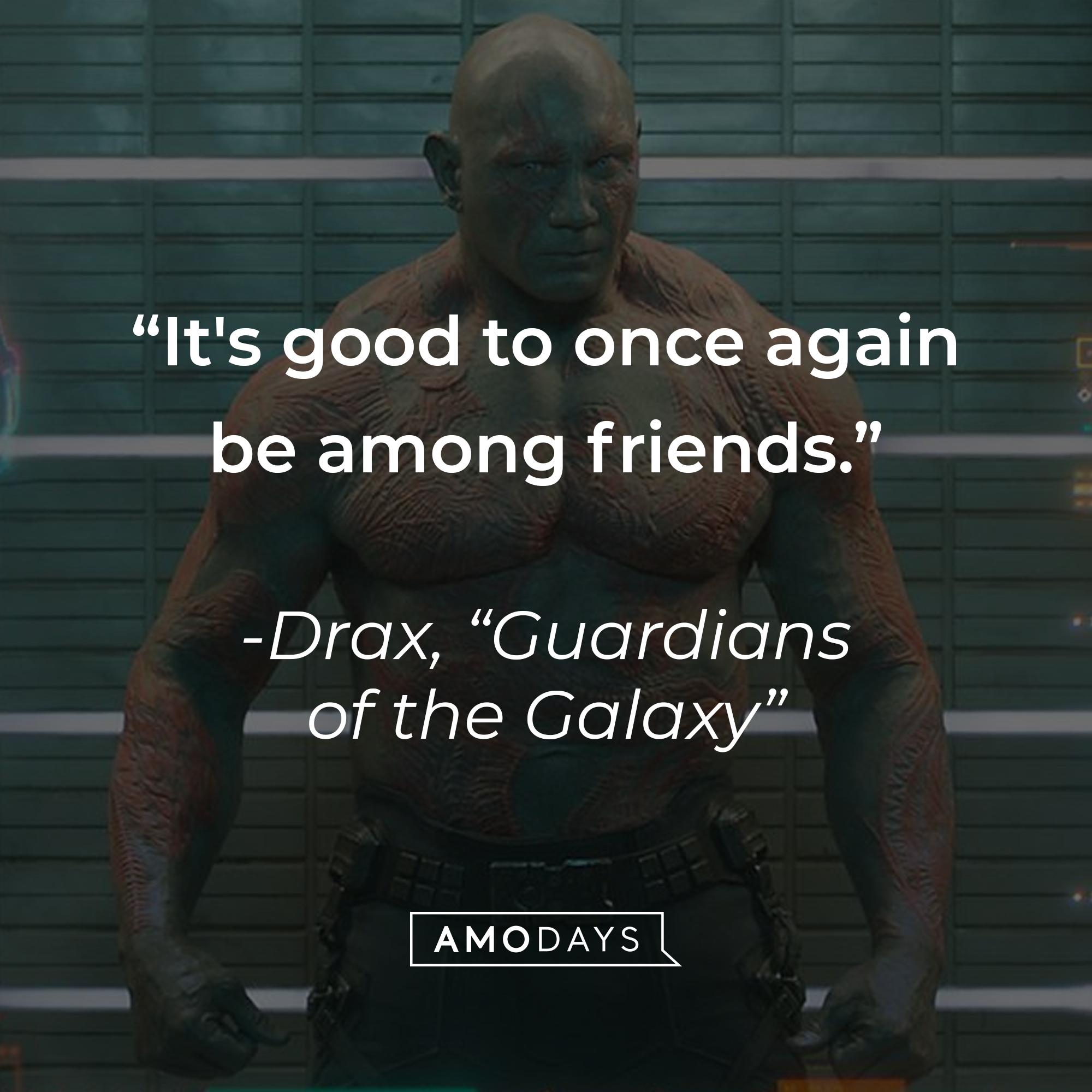 Drax with his quote: "It's good to once again be among friends." | Source: Facebook.com/guardiansofthegalaxy