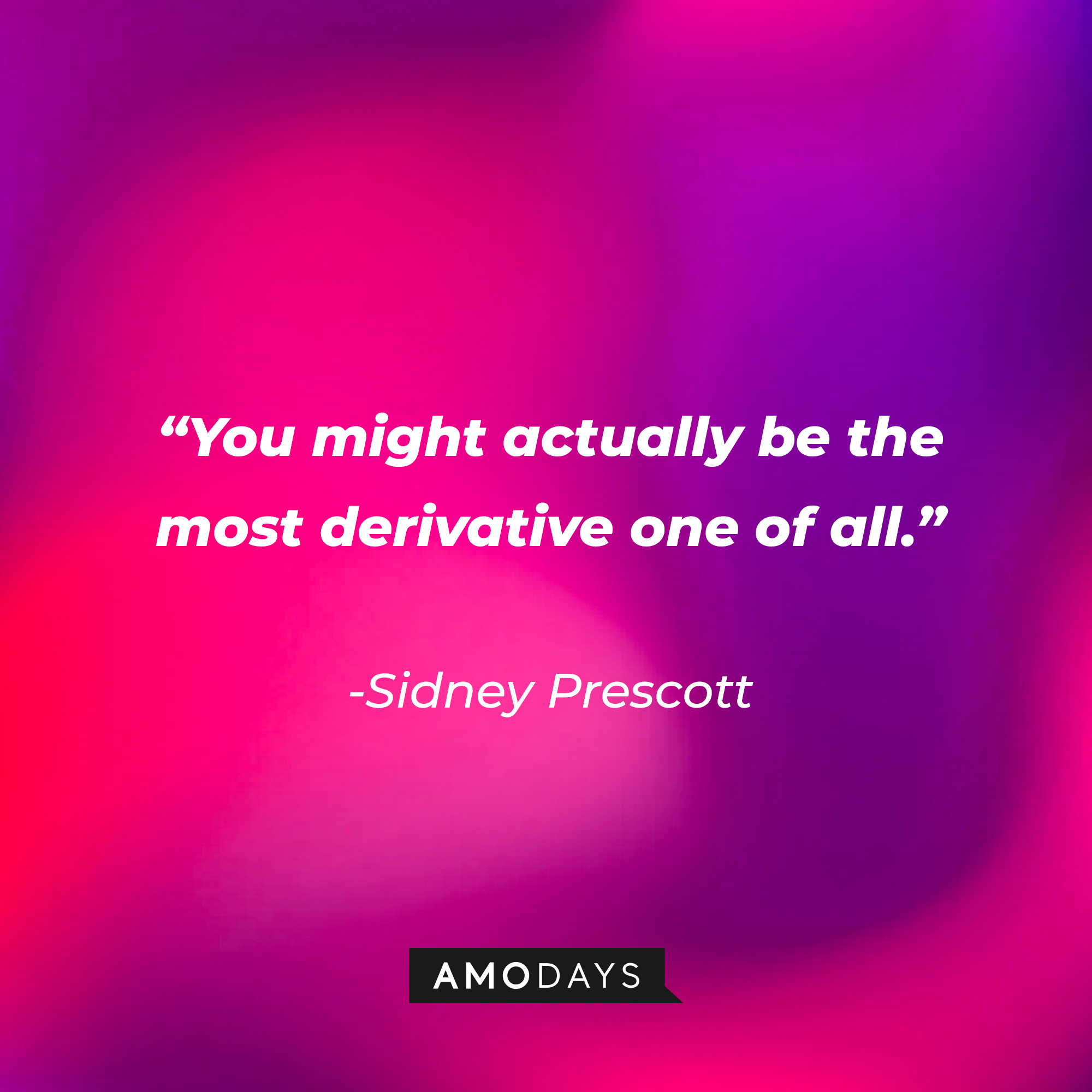 Sidney Prescott’s quote from “Scream ‘(2020)’”: "You might actually be the most derivative one of all." | Source: AmoDays
