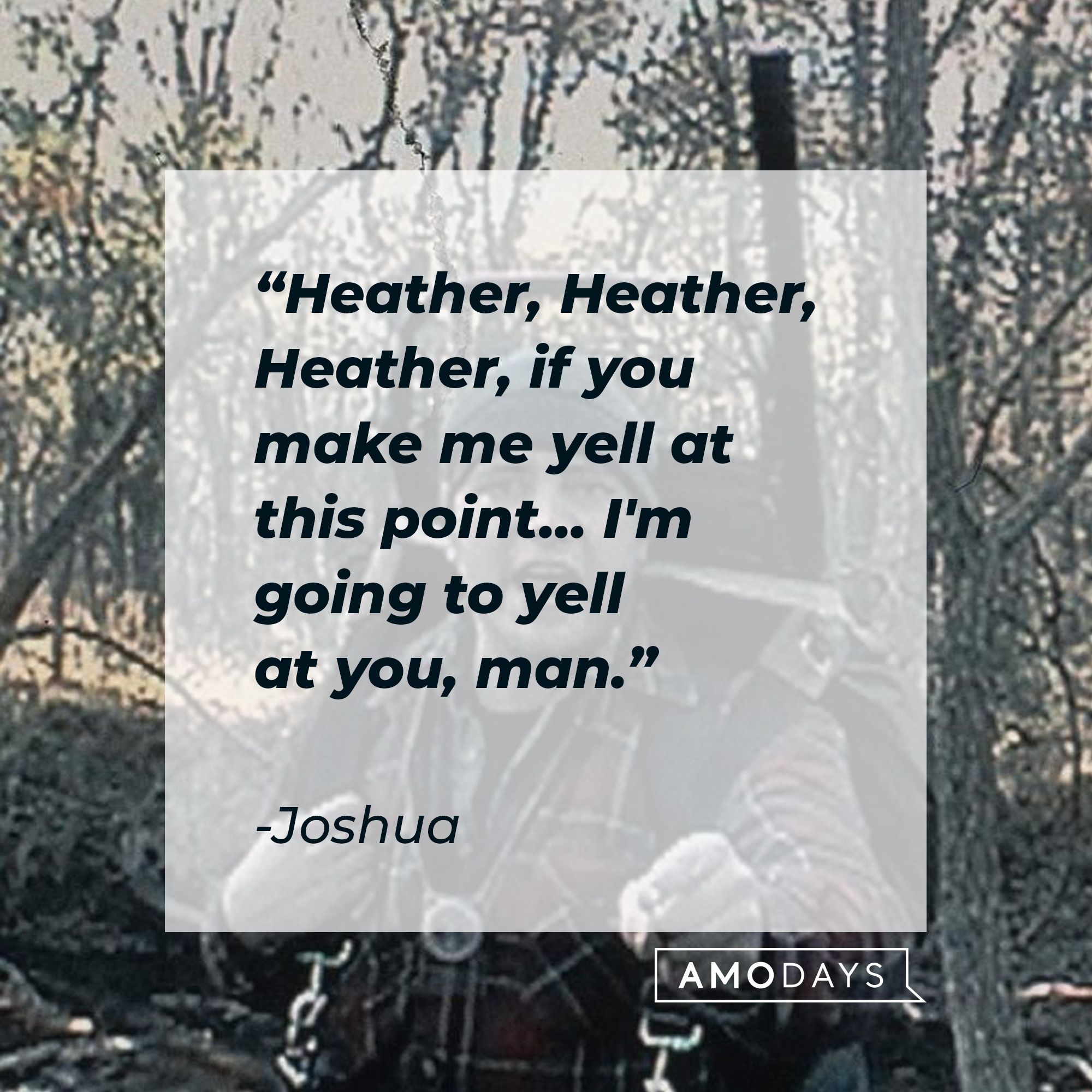 Joshua's quote: “Heather, Heather, Heather, if you make me yell at this point... I'm going to yell at you, man.” | Source: facebook.com/blairwitchmovie