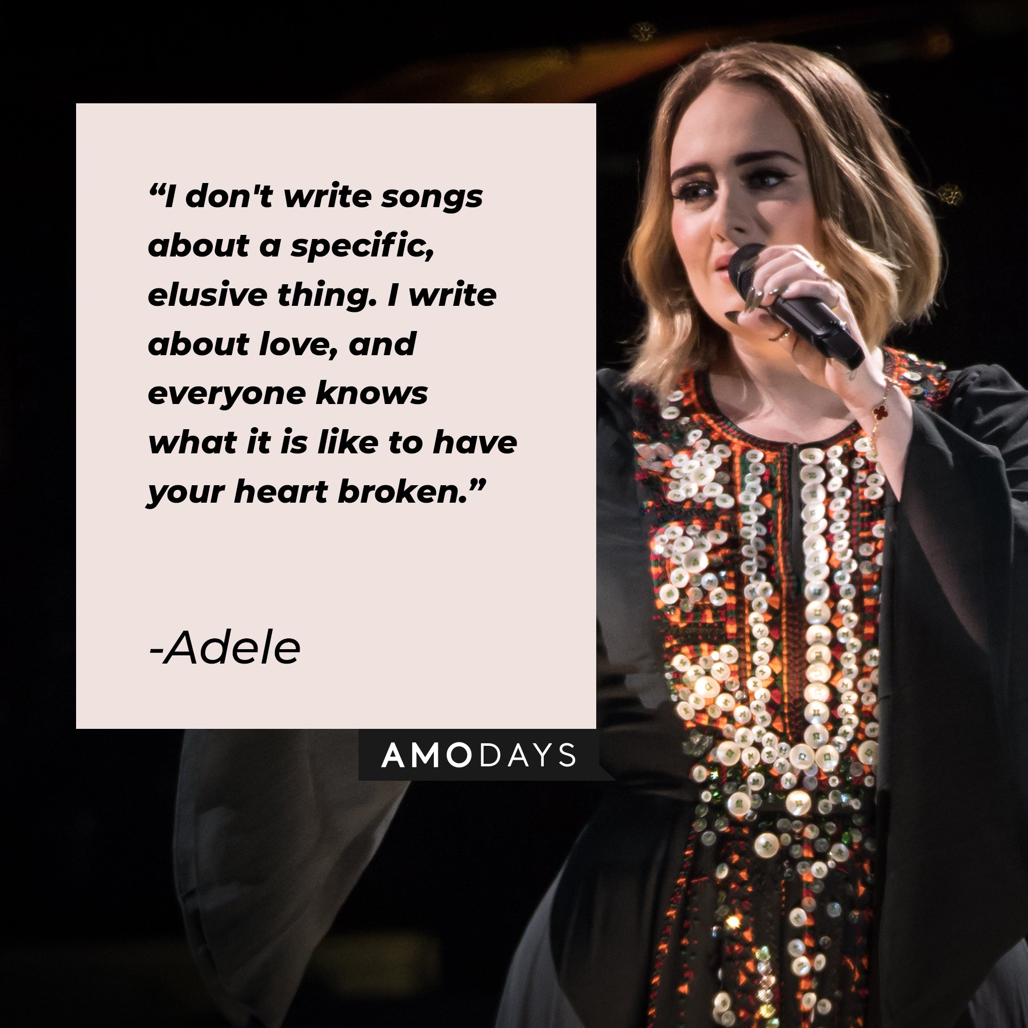 Adele’s quote: "I don't write songs about a specific, elusive thing. I write about love, and everyone knows what it is like to have your heart broken." | Image: AmoDays
