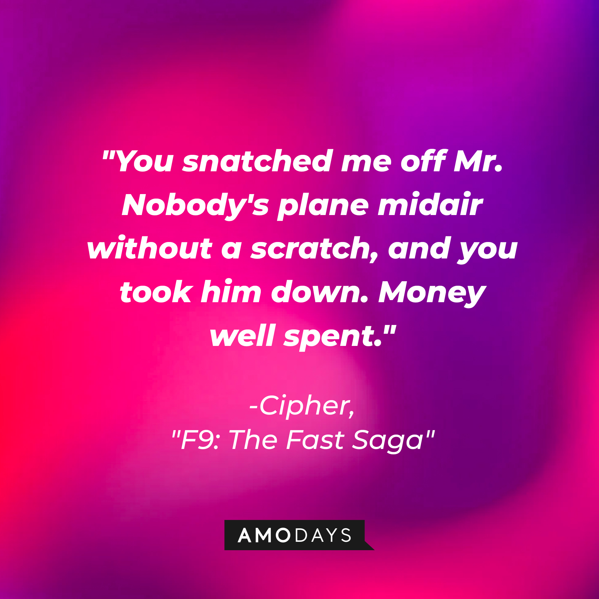 Cipher ‘s quote: "You snatched me off Mr. Nobody's plane midair without a scratch, and you took him down. Money well spent." | Image: AmoDays