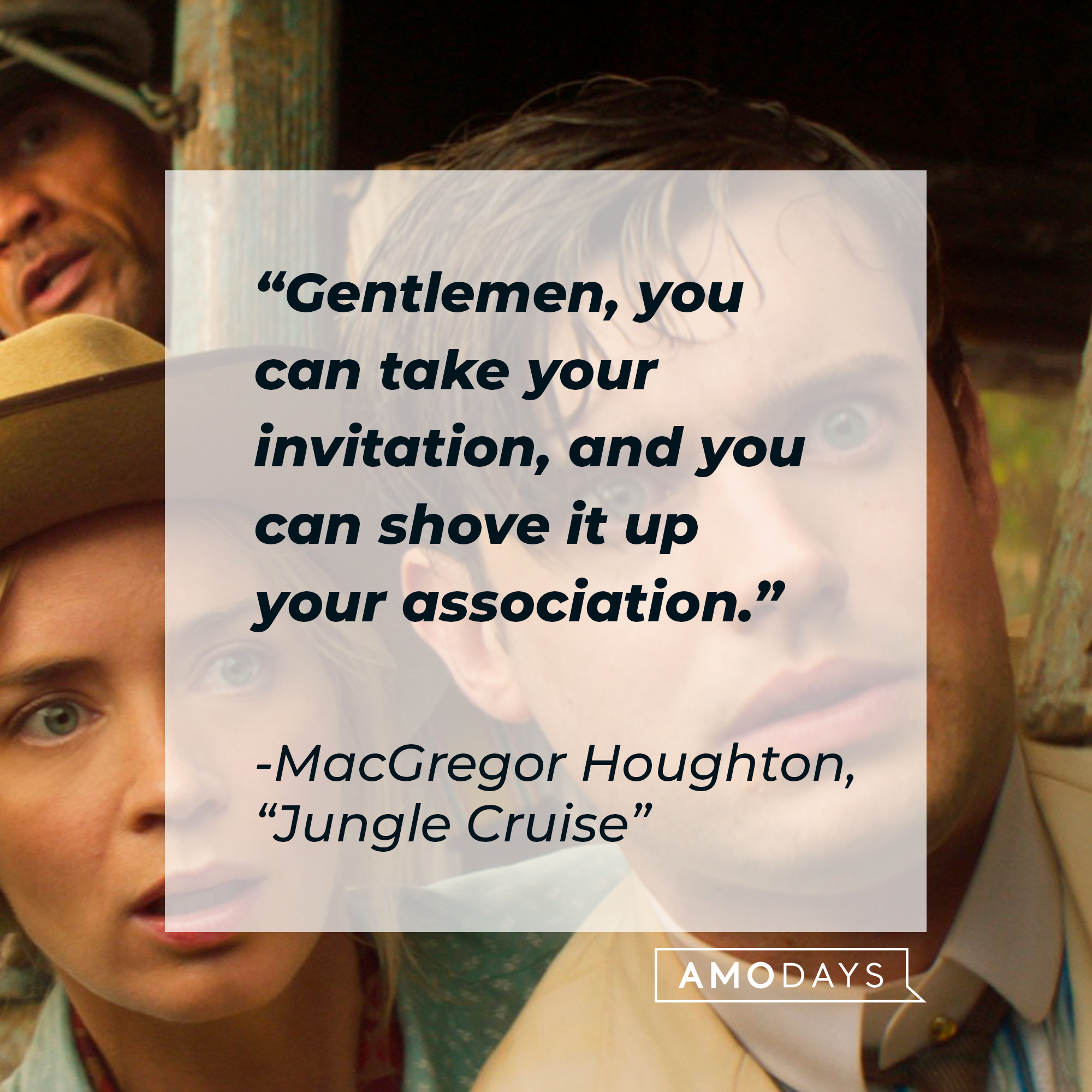 MacGregor Houghton’s quote:  "Gentlemen, you can take your invitation, and you can shove it up your association." | Image: facebook.com/JungleCruise