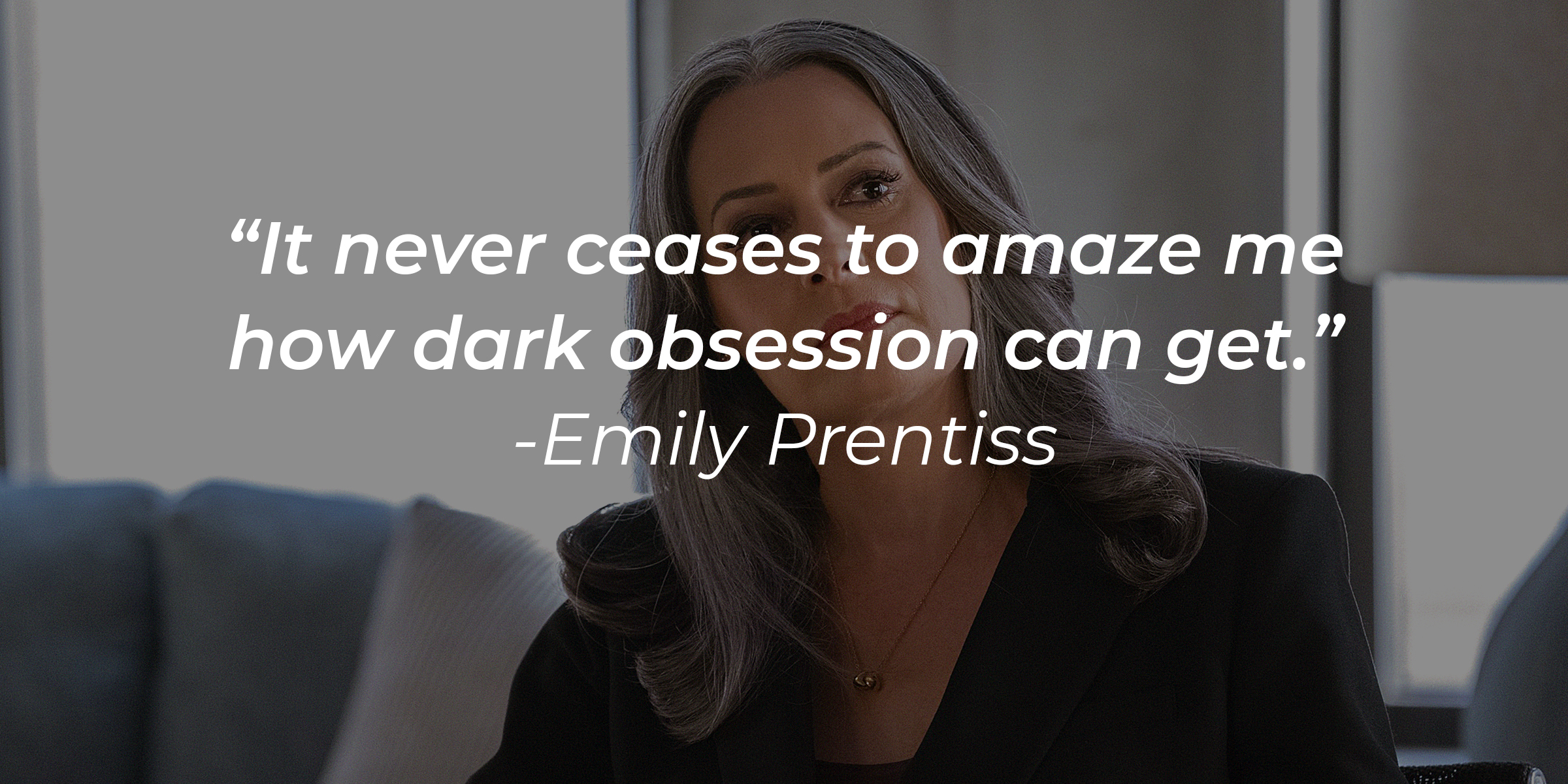 Photo of Emily Prentiss with the quote: "It never ceases to amaze me how dark obsession can get." | Source: Facebook.com/CriminalMinds
