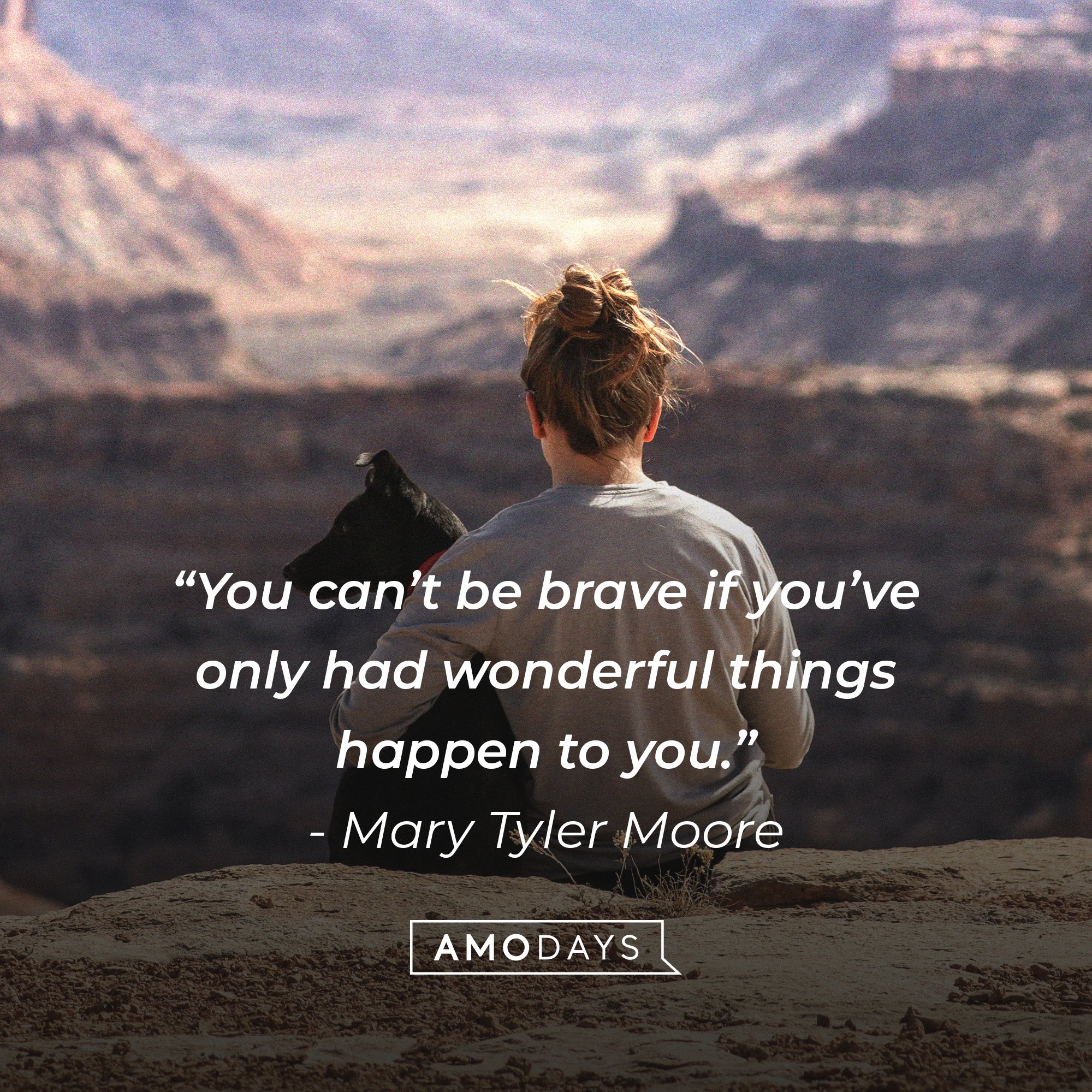 Mary Tyler Moore's quote: “You can’t be brave if you’ve only had wonderful things happen to you.” | Image: AmoDays