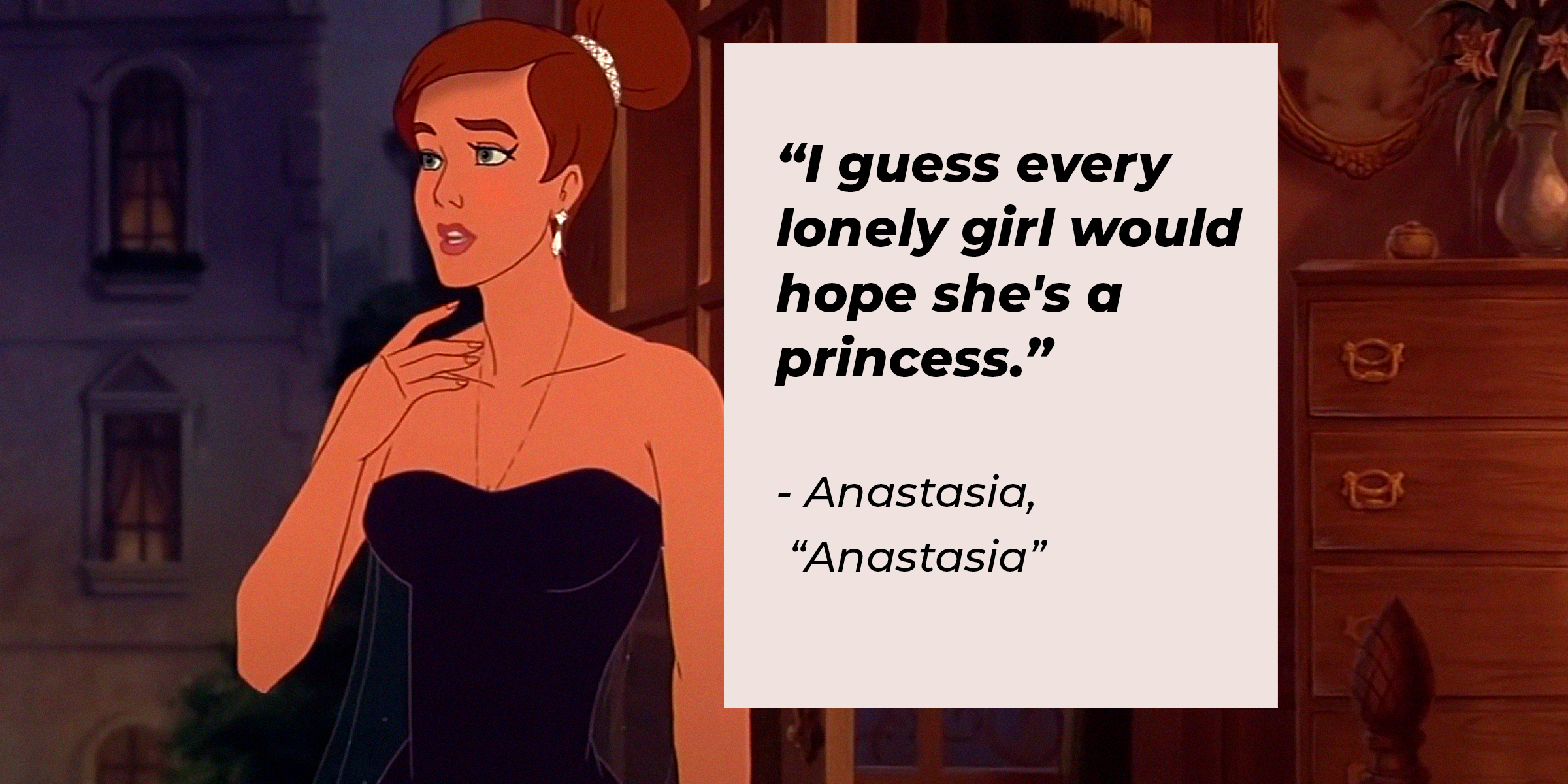 Image of Anastasia with the quote: "I guess every lonely girl would hope she's a princess." | Source: Youtube.com/20thCenturyStudios