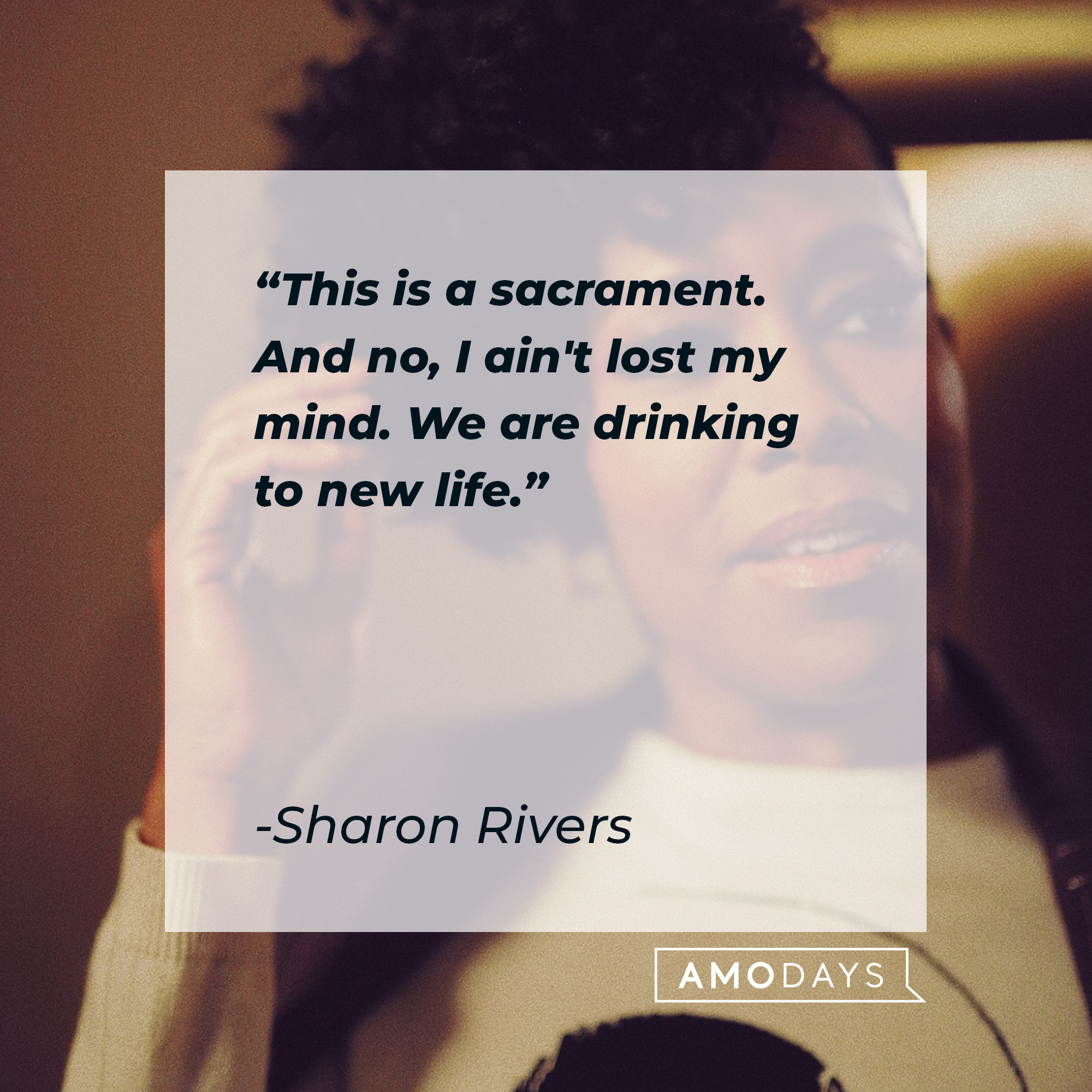 Sharon Rivers quote: “This is a sacrament. And no, I ain't lost my mind. We are drinking to new life.” | Source: facebook.com/BealeStreet