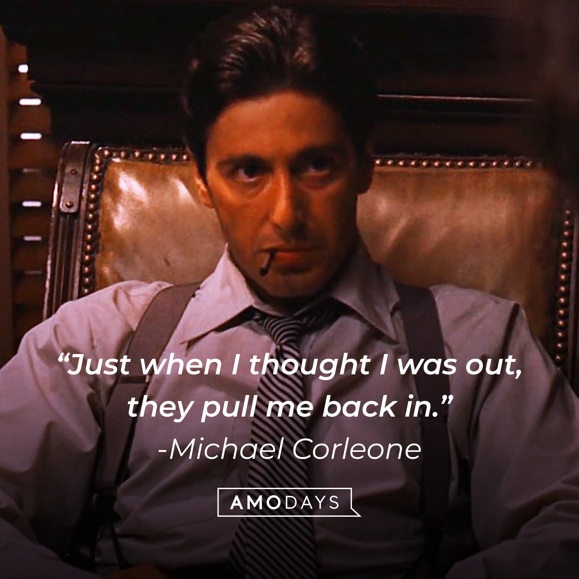 Michael Corleone's quote: "Just when I thought I was out, they pull me back in." | Source: Facebook/thegodfather