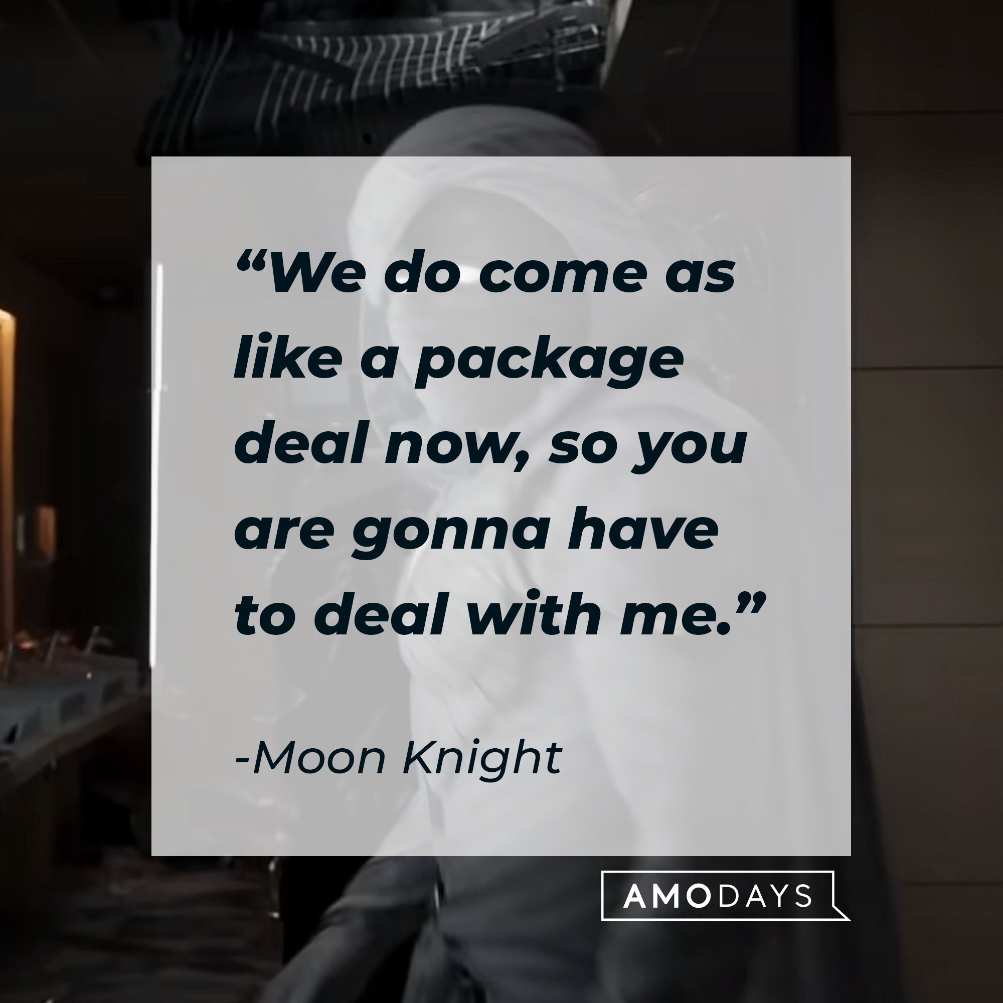 Moon Knight’s quote: "We do come as like a package deal now, so you are gonna have to deal with me." | Image: AmoDays