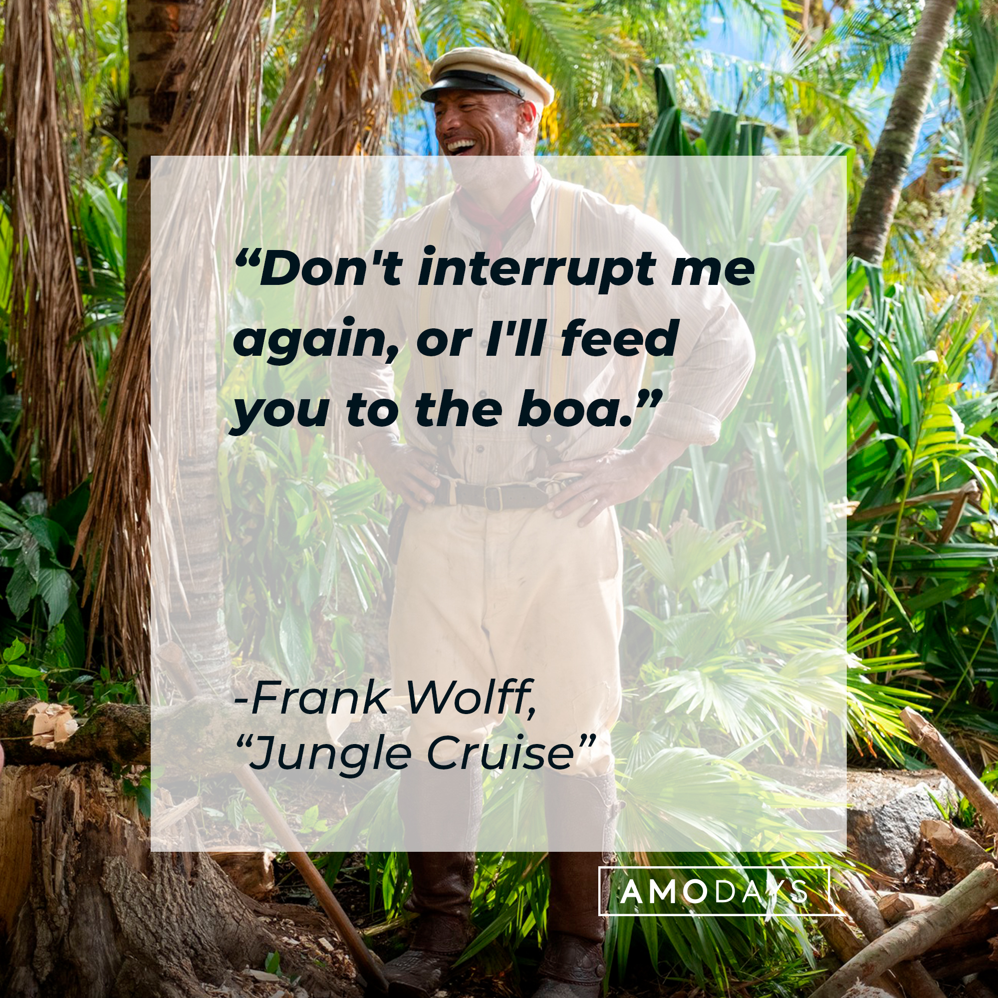Frank Wolff’s quote: "Don't interrupt me again, or I'll feed you to the boa." | Image: facebook.com/JungleCruise