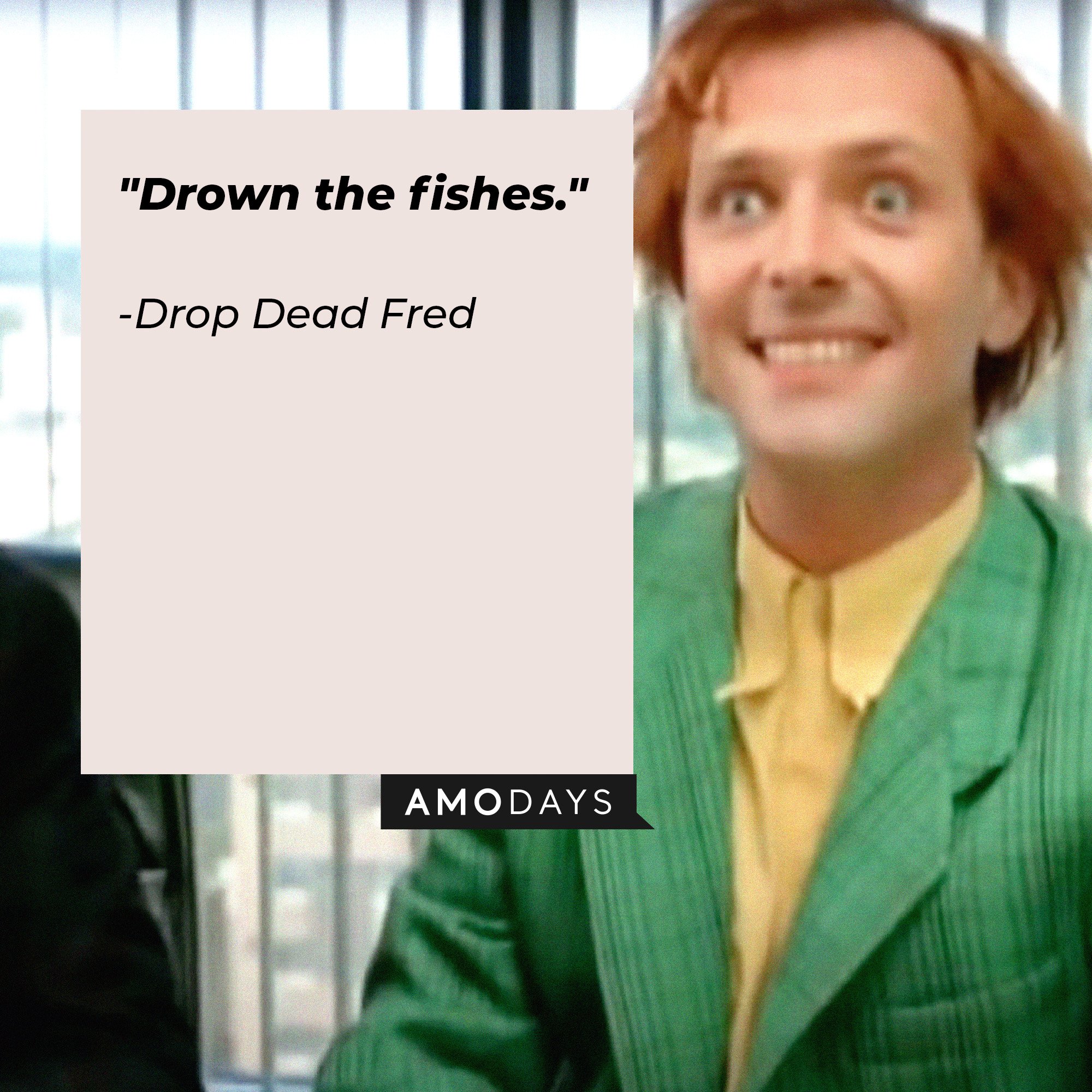 46 Drop Dead Fred Quotes To Broaden Your Imagination