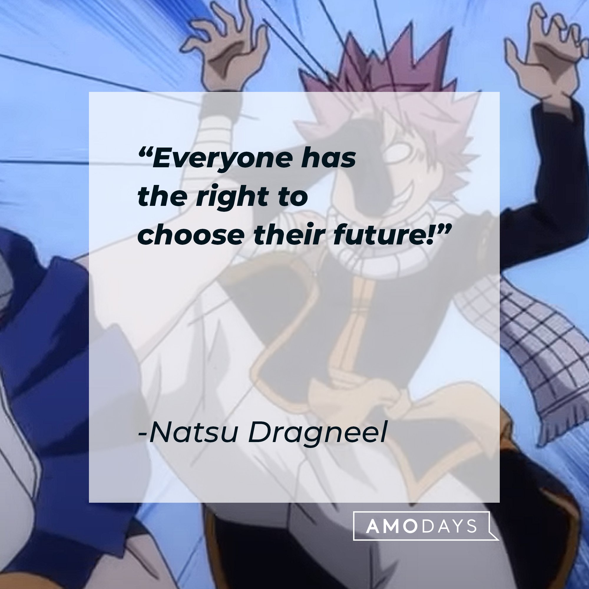 Natsu Dragneel’s quote: "Everyone has the right to choose their future!” | Image: AmoDays