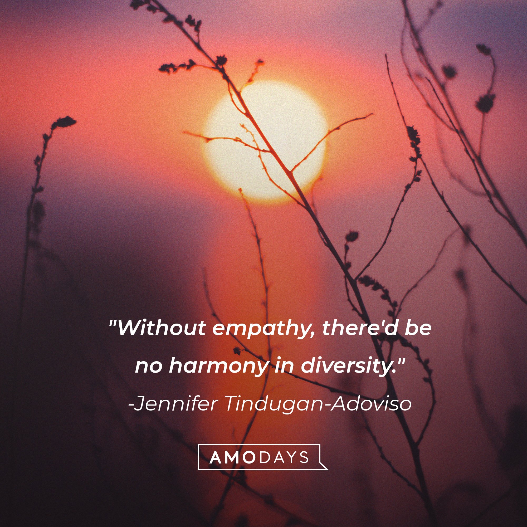 Jennifer Tindugan-Adoviso’s quote: "Without empathy, there'd be no harmony in diversity." | Image: AmoDays