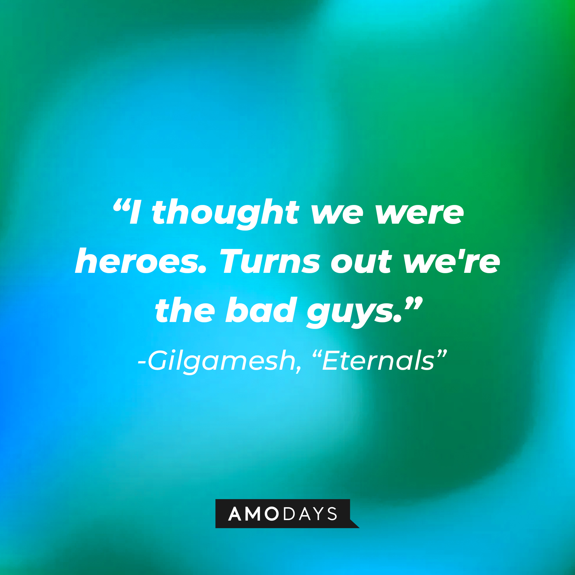Gilgamesh’s quote: "I thought we were heroes. Turns out we're the bad guys." | Image: AmoDays