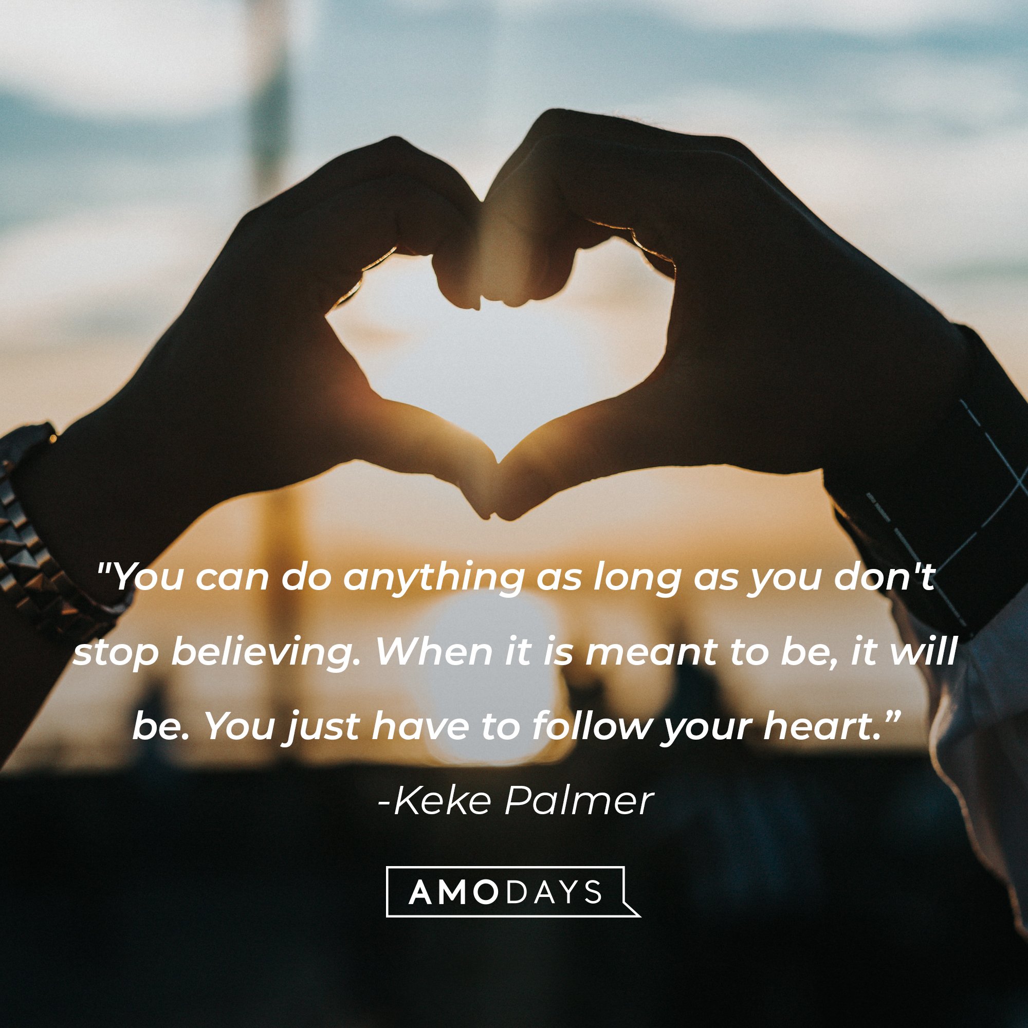 Keke Palmer’s quote: "You can do anything as long as you don't stop believing. When it is meant to be, it will be. You just have to follow your heart.” | Image: AmoDays 
