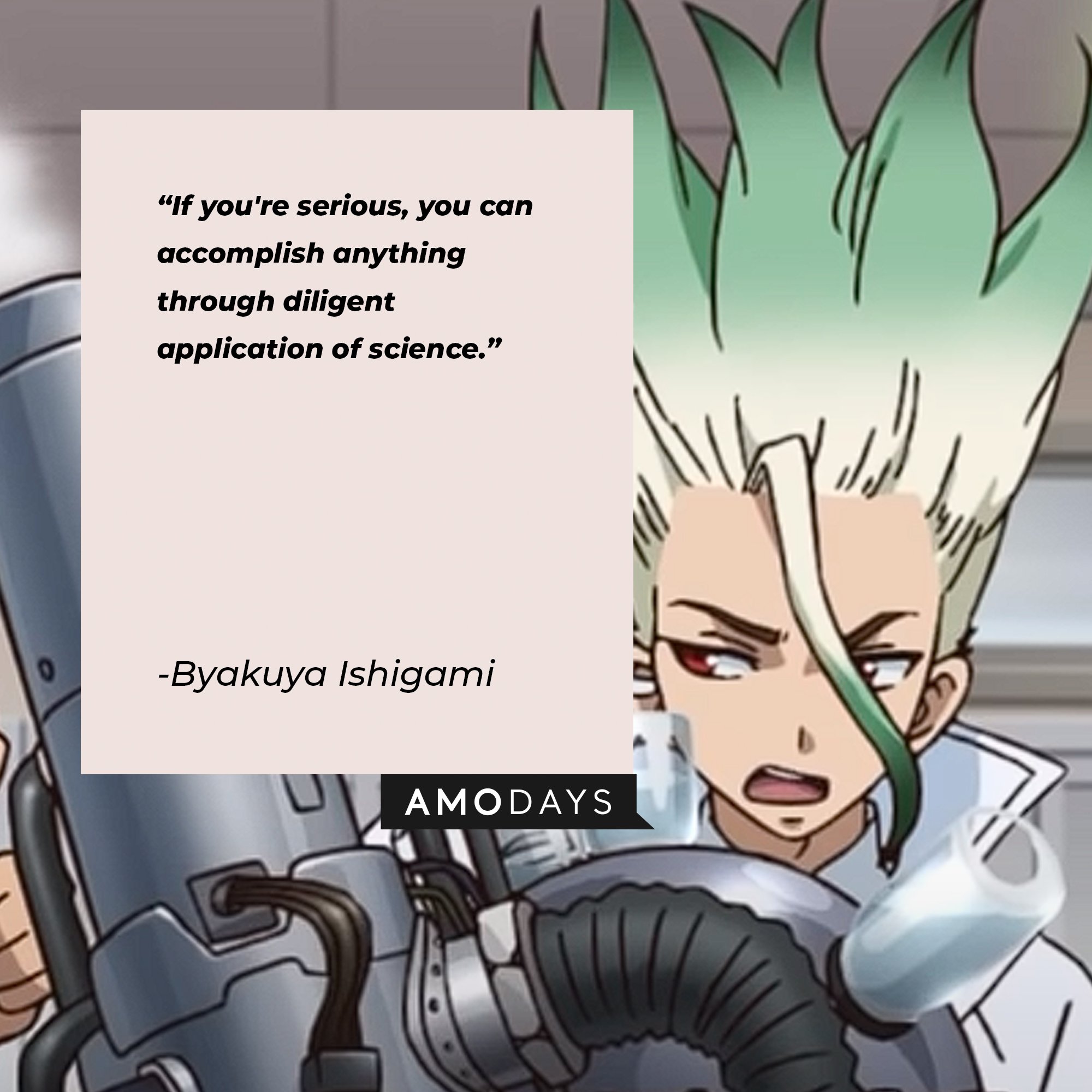 Byakuya Ishigami’s quote: "If you're serious, you can accomplish anything through diligent application of science." | Image: AmoDays