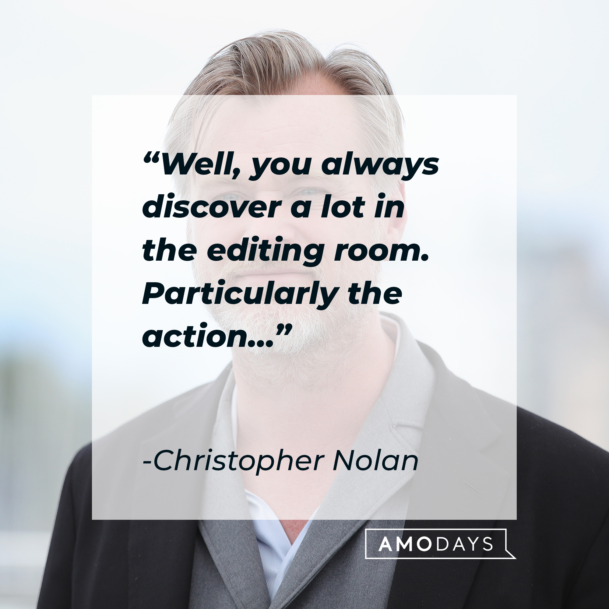 Christopher Nolan, with his quote: “Well, you always discover a lot in the editing room. Particularly the action…” | Source: Getty Images
