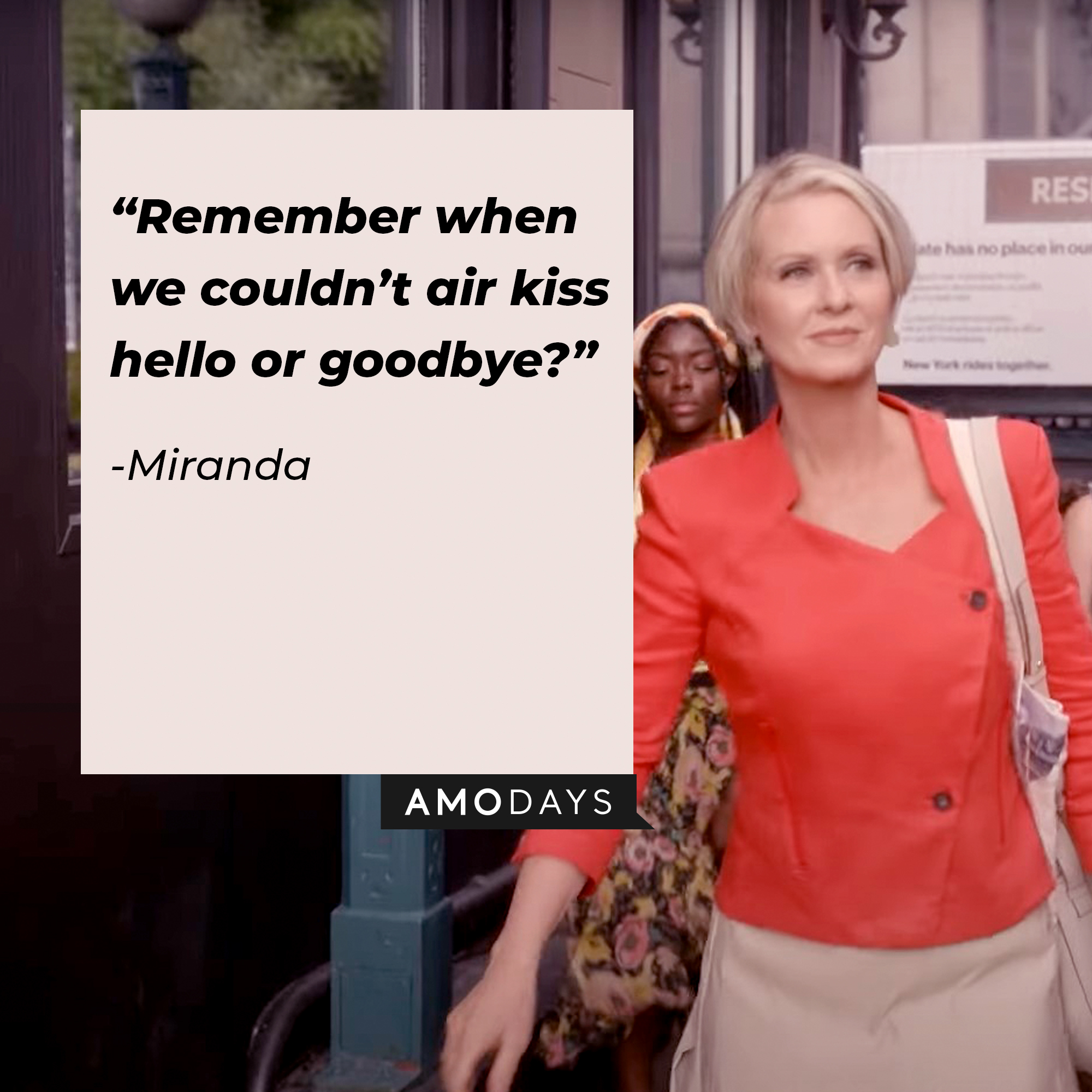 An image of Miranda with her quote: "Remember when we couldn't air kiss hello or goodbye?" |  facebook.com/justlikethatmax