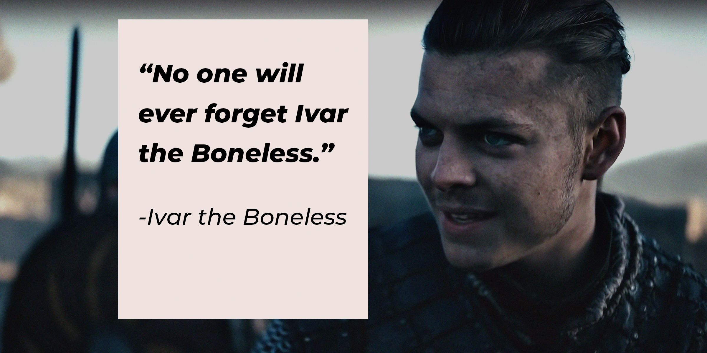 A picture of Ivar the Boneless with his quote: “No one will ever forget Ivar the Boneless.” ┃ Source: youtube.com/PrimeVideoUK