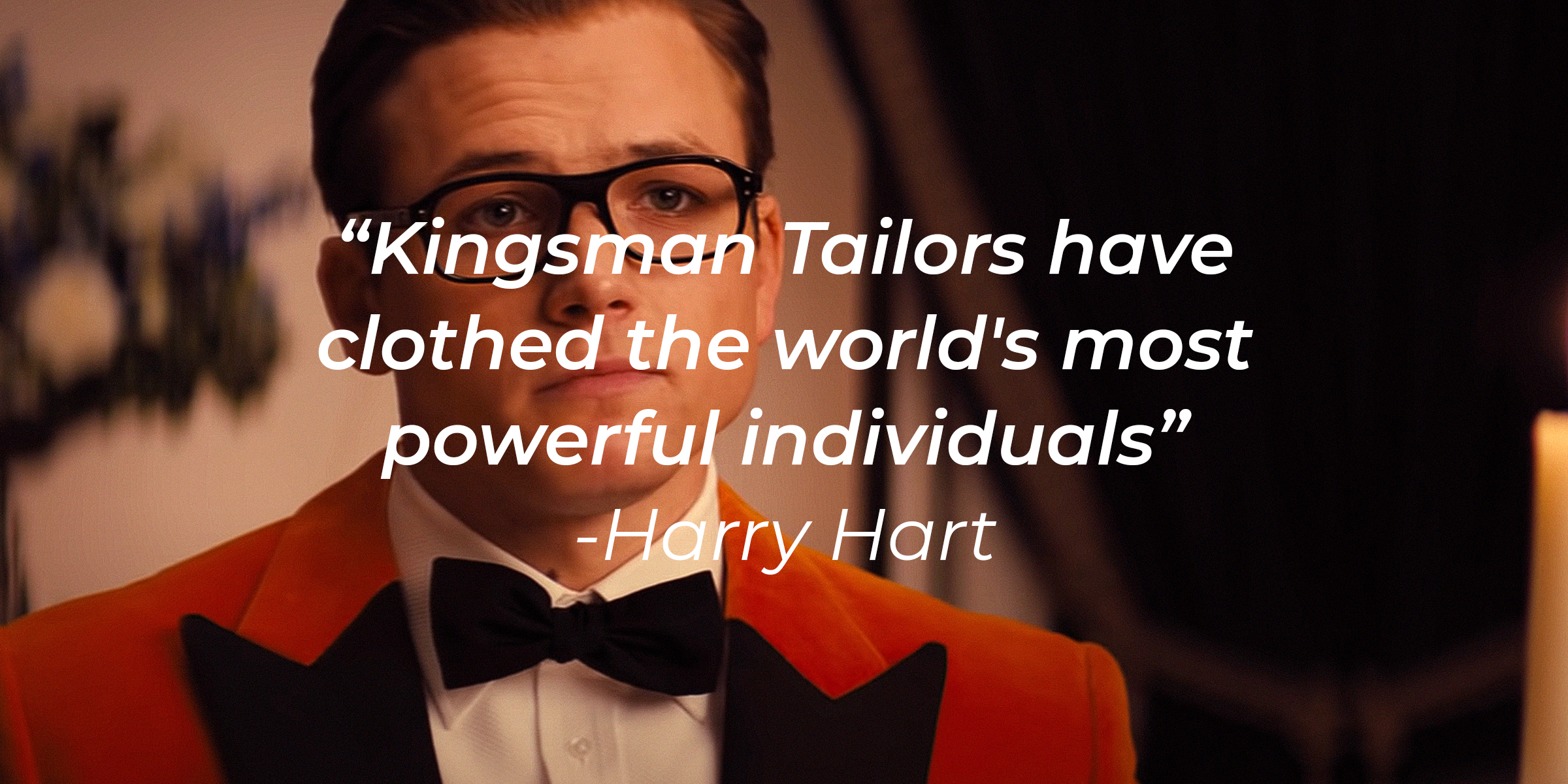 Harry Hart's quote: "Kingsman Tailors have clothed the world's most powerful individuals." | Image: YouTube / 20thCenturyStudios