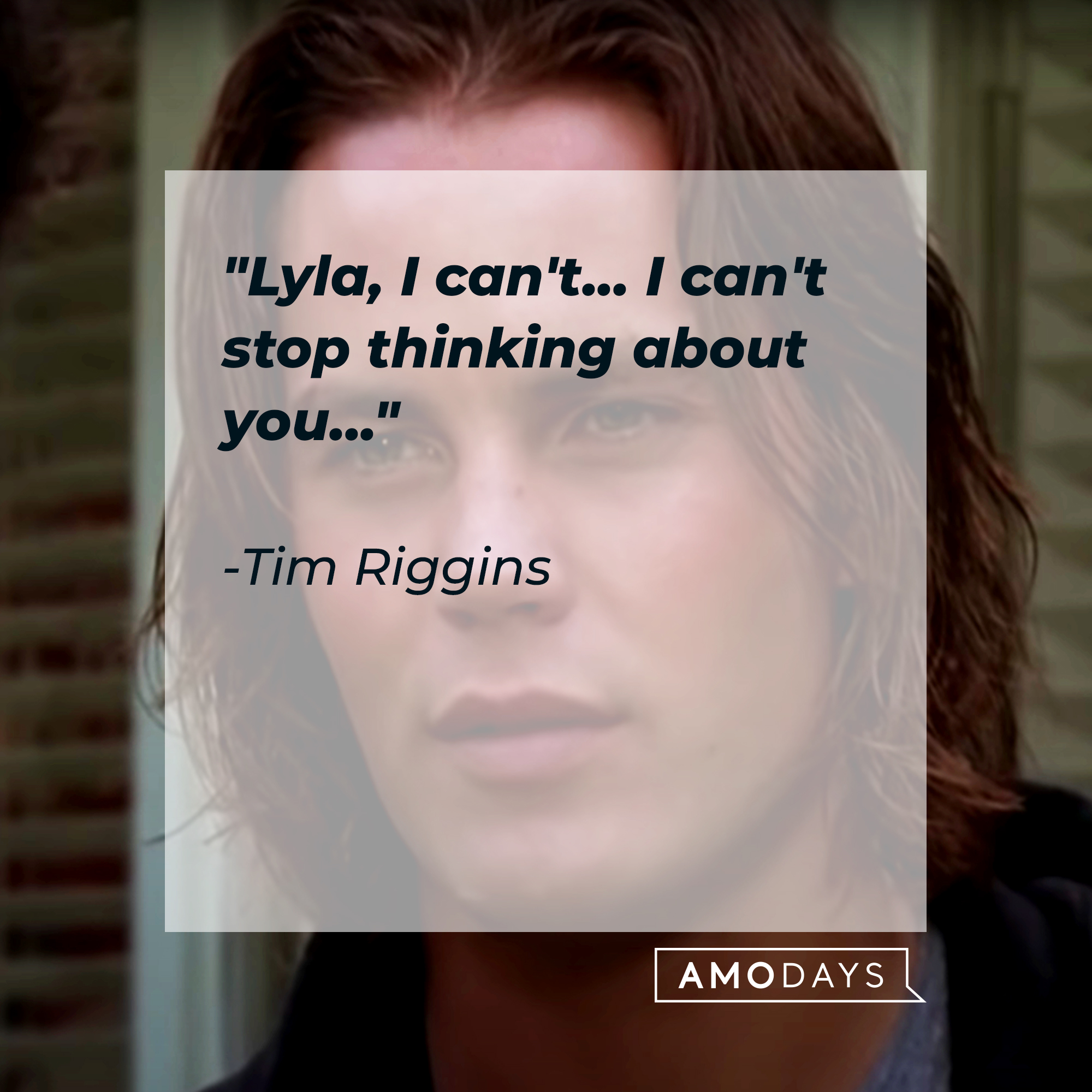 Tim Riggins' quote, "Lyla, I can't... I can't stop thinking about you..." | Source: Facebook/fridaynightlights